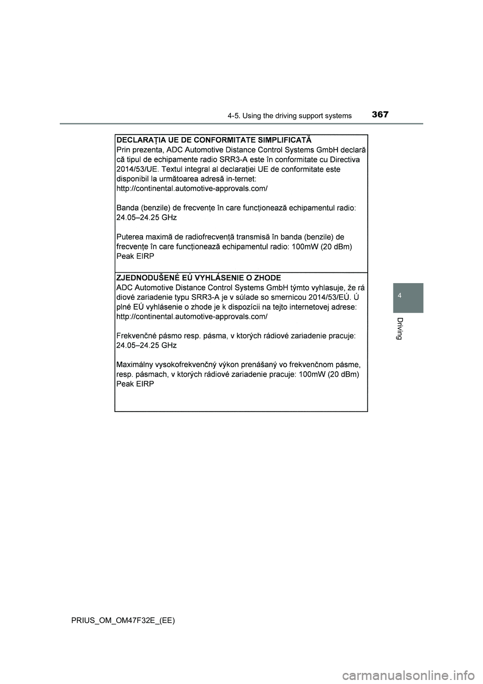 TOYOTA PRIUS 2023 Owners Manual 3674-5. Using the driving support systems
4
Driving
PRIUS_OM_OM47F32E_(EE) TOYOTA PRIUS 2023 Owners Manual 3674-5. Using the driving support systems
4
Driving
PRIUS_OM_OM47F32E_(EE)