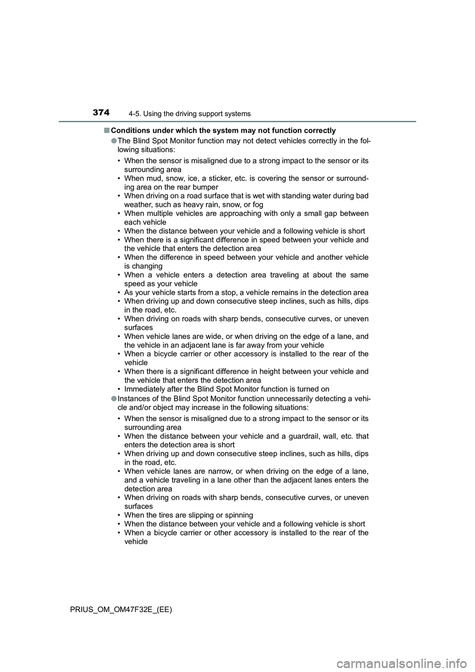 TOYOTA PRIUS 2023 Owners Manual 3744-5. Using the driving support systems
PRIUS_OM_OM47F32E_(EE)■Conditions under which the system may not function correctly
●The Blind Spot Monitor function may not detect vehicles correctly in TOYOTA PRIUS 2023 Owners Manual 3744-5. Using the driving support systems
PRIUS_OM_OM47F32E_(EE)■Conditions under which the system may not function correctly
●The Blind Spot Monitor function may not detect vehicles correctly in