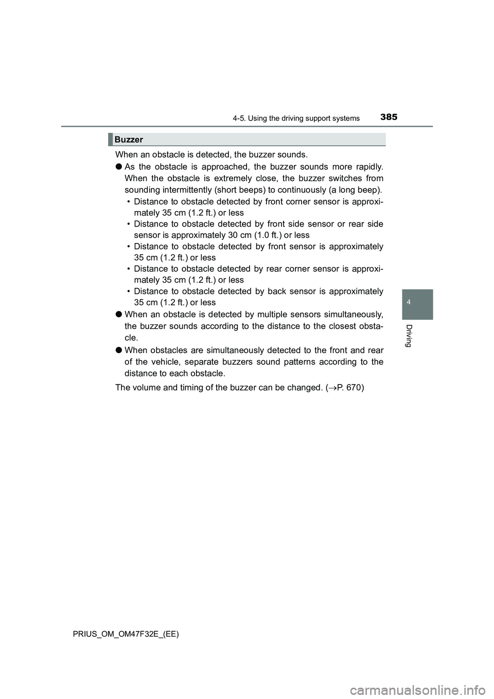 TOYOTA PRIUS 2023  Owners Manual 3854-5. Using the driving support systems
4
Driving
PRIUS_OM_OM47F32E_(EE)
When an obstacle is detected, the buzzer sounds.
●As the obstacle is approached, the buzzer sounds more rapidly.
When the o