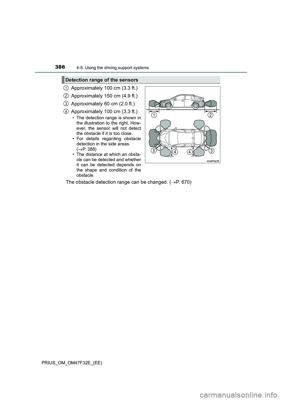 TOYOTA PRIUS 2023  Owners Manual 3864-5. Using the driving support systems
PRIUS_OM_OM47F32E_(EE)
Approximately 100 cm (3.3 ft.) 
Approximately 150 cm (4.9 ft.) 
Approximately 60 cm (2.0 ft.) 
Approximately 100 cm (3.3 ft.)
• The d