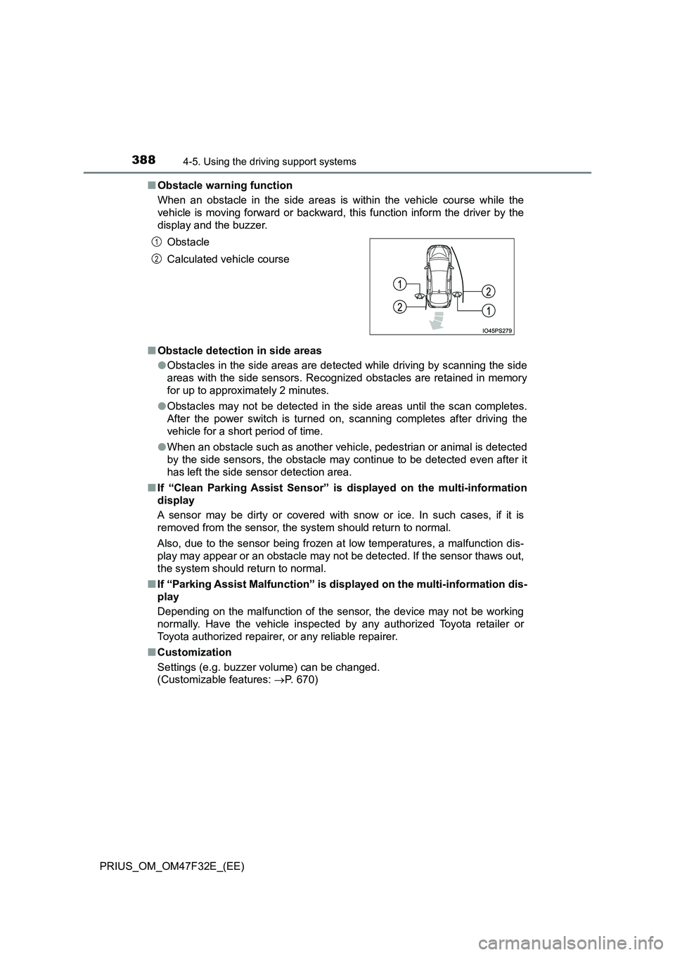 TOYOTA PRIUS 2023  Owners Manual 3884-5. Using the driving support systems
PRIUS_OM_OM47F32E_(EE) 
■ Obstacle warning function 
When an obstacle in the side areas is within the vehicle course while the 
vehicle is moving forward or