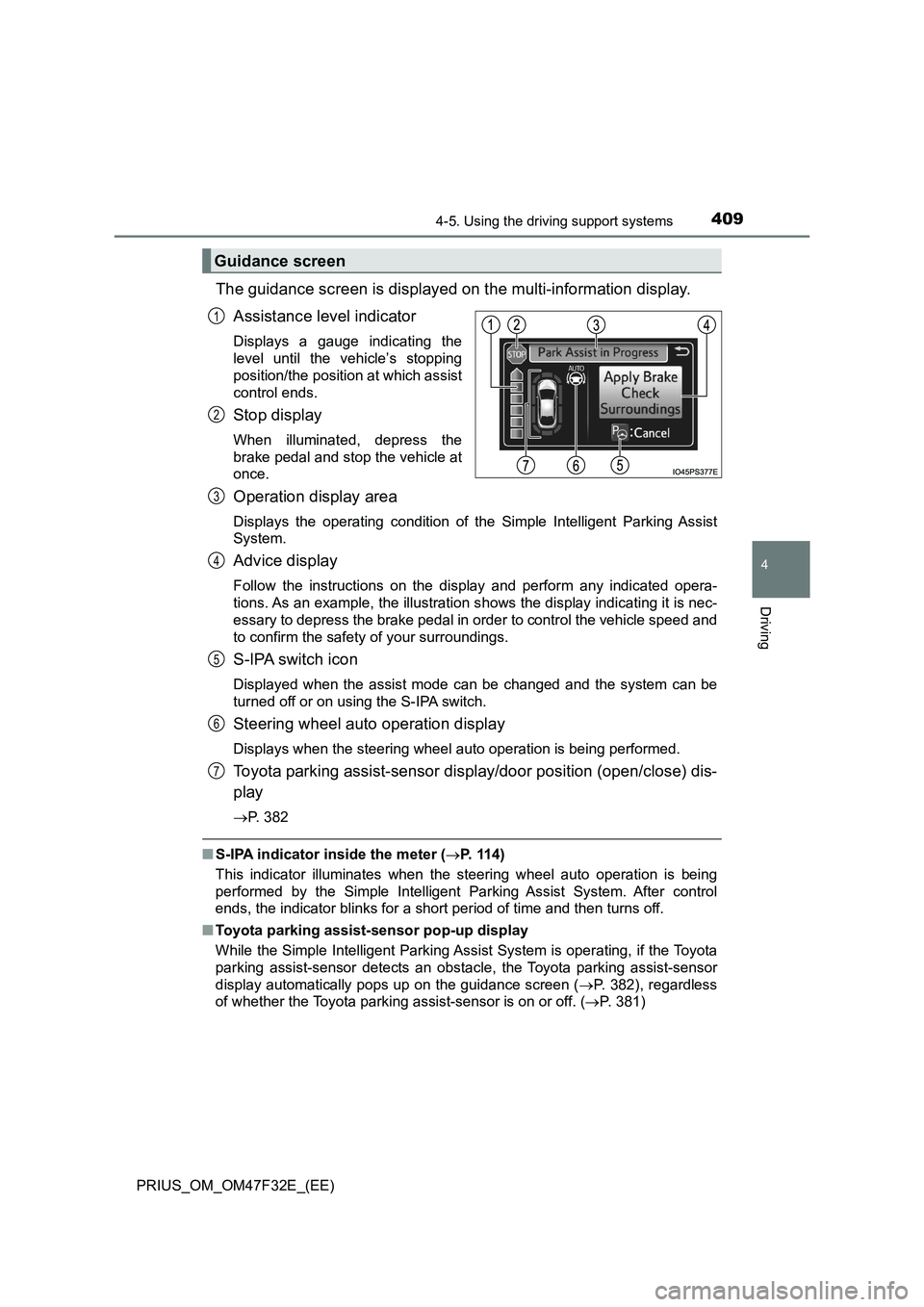 TOYOTA PRIUS 2023  Owners Manual 4094-5. Using the driving support systems
4
Driving
PRIUS_OM_OM47F32E_(EE)
The guidance screen is displayed on the multi-information display.
Assistance level indicator
Displays a gauge indicating the