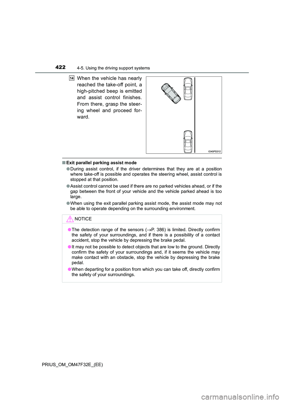 TOYOTA PRIUS 2023  Owners Manual 4224-5. Using the driving support systems
PRIUS_OM_OM47F32E_(EE)
When the vehicle has nearly 
reached the take-off point, a 
high-pitched beep is emitted 
and assist control finishes. 
From there, gra