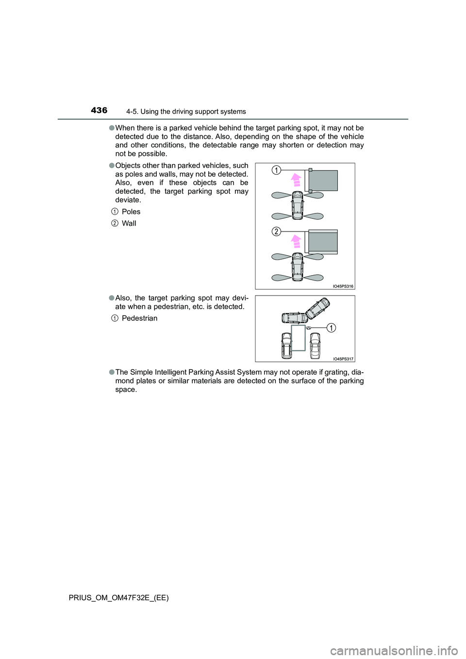 TOYOTA PRIUS 2023 Owners Manual 4364-5. Using the driving support systems
PRIUS_OM_OM47F32E_(EE)
● When there is a parked vehicle behind the target parking spot, it may not be
detected due to the distance. Also, depending on the TOYOTA PRIUS 2023 Owners Manual 4364-5. Using the driving support systems
PRIUS_OM_OM47F32E_(EE)
● When there is a parked vehicle behind the target parking spot, it may not be
detected due to the distance. Also, depending on the