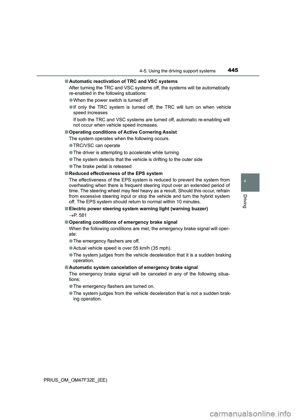 TOYOTA PRIUS 2023 Owners Manual 4454-5. Using the driving support systems
4
Driving
PRIUS_OM_OM47F32E_(EE)■Automatic reactivation of TRC and VSC systems
After turning the TRC and VSC systems off, the systems will be automatically
TOYOTA PRIUS 2023 Owners Manual 4454-5. Using the driving support systems
4
Driving
PRIUS_OM_OM47F32E_(EE)■Automatic reactivation of TRC and VSC systems
After turning the TRC and VSC systems off, the systems will be automatically