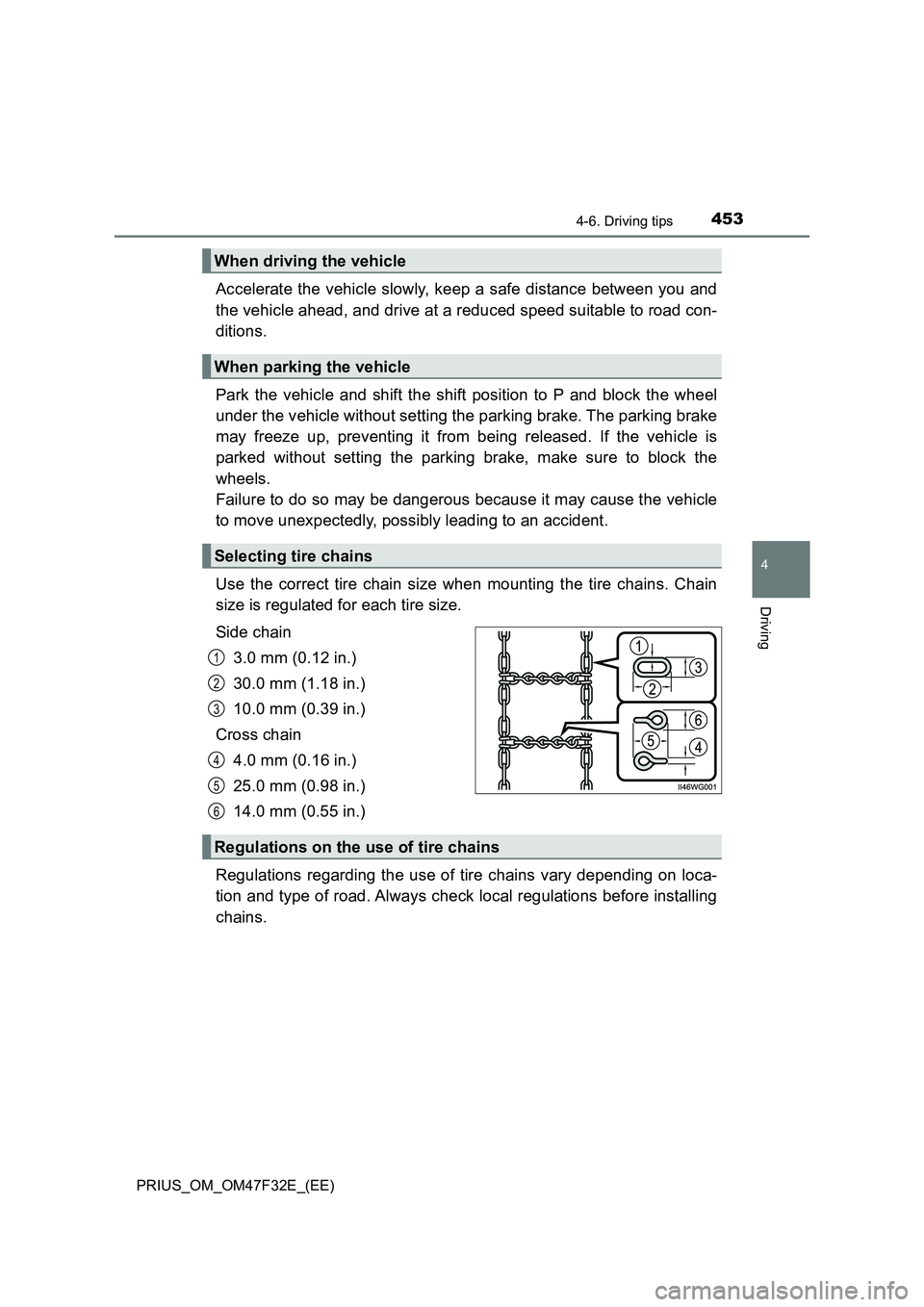 TOYOTA PRIUS 2023 Owners Manual 4534-6. Driving tips
4
Driving
PRIUS_OM_OM47F32E_(EE)
Accelerate the vehicle slowly, keep a safe distance between you and
the vehicle ahead, and drive at a reduced speed suitable to road con-
ditions. TOYOTA PRIUS 2023 Owners Manual 4534-6. Driving tips
4
Driving
PRIUS_OM_OM47F32E_(EE)
Accelerate the vehicle slowly, keep a safe distance between you and
the vehicle ahead, and drive at a reduced speed suitable to road con-
ditions.