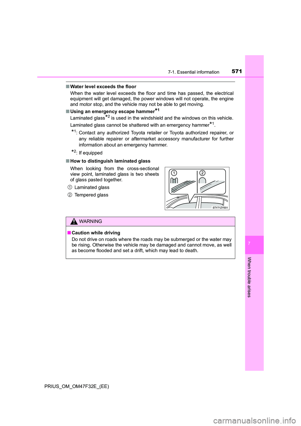 TOYOTA PRIUS 2023 Owners Manual 5717-1. Essential information
PRIUS_OM_OM47F32E_(EE)
7
When trouble arises
■Water level exceeds the floor
When the water level exceeds the floor and time has passed, the electrical
equipment will TOYOTA PRIUS 2023 Owners Manual 5717-1. Essential information
PRIUS_OM_OM47F32E_(EE)
7
When trouble arises
■Water level exceeds the floor
When the water level exceeds the floor and time has passed, the electrical
equipment will
