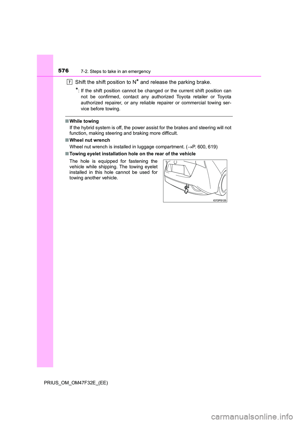 TOYOTA PRIUS 2023 Owners Manual 5767-2. Steps to take in an emergency
PRIUS_OM_OM47F32E_(EE)
Shift the shift position to N* and release the parking brake.
*: If the shift position cannot be changed or the current shift position can TOYOTA PRIUS 2023 Owners Manual 5767-2. Steps to take in an emergency
PRIUS_OM_OM47F32E_(EE)
Shift the shift position to N* and release the parking brake.
*: If the shift position cannot be changed or the current shift position can