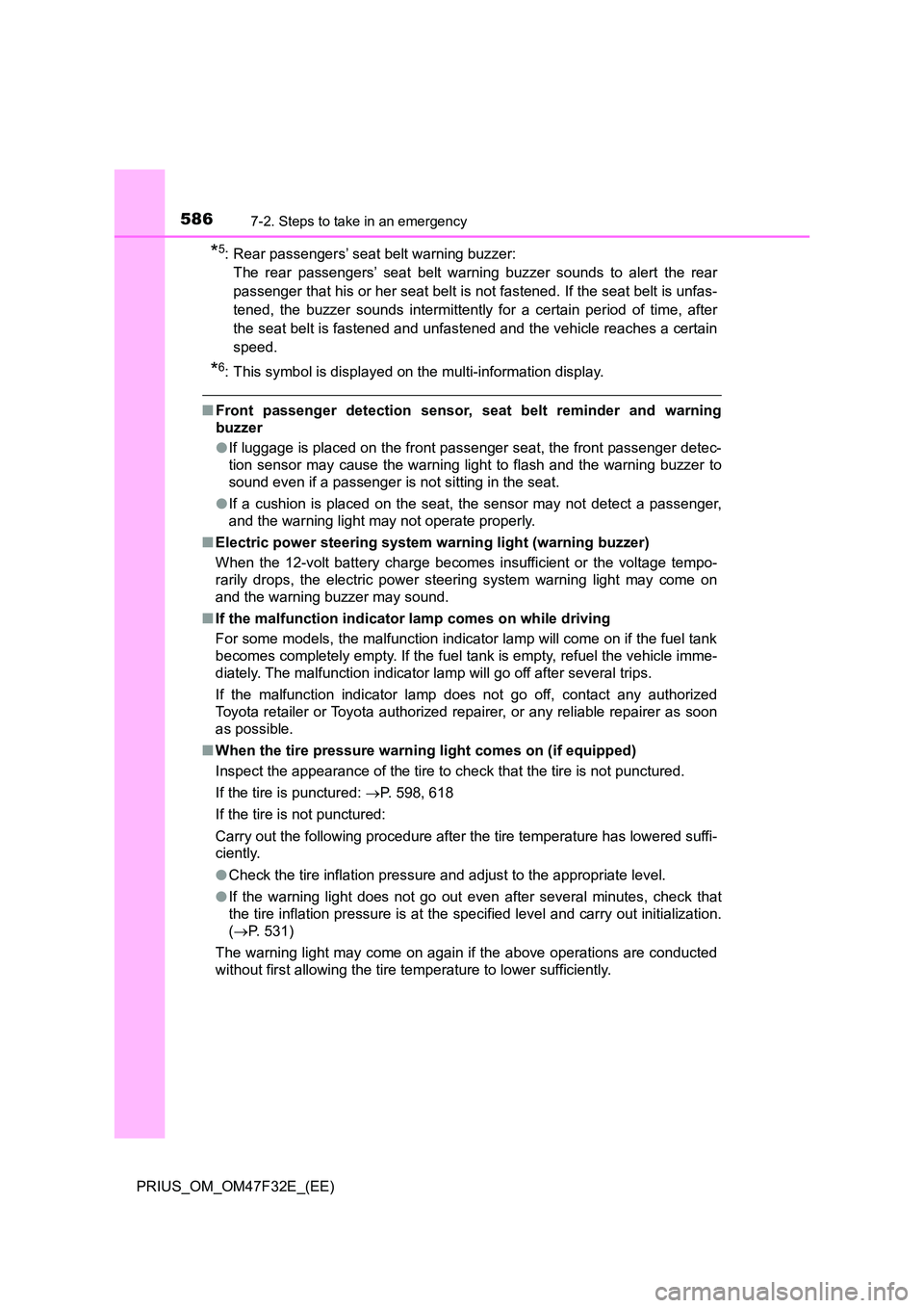 TOYOTA PRIUS 2023 Owners Manual 5867-2. Steps to take in an emergency
PRIUS_OM_OM47F32E_(EE)
*5: Rear passengers’ seat belt warning buzzer:
The rear passengers’ seat belt warning buzzer sounds to alert the rear
passenger that h TOYOTA PRIUS 2023 Owners Manual 5867-2. Steps to take in an emergency
PRIUS_OM_OM47F32E_(EE)
*5: Rear passengers’ seat belt warning buzzer:
The rear passengers’ seat belt warning buzzer sounds to alert the rear
passenger that h