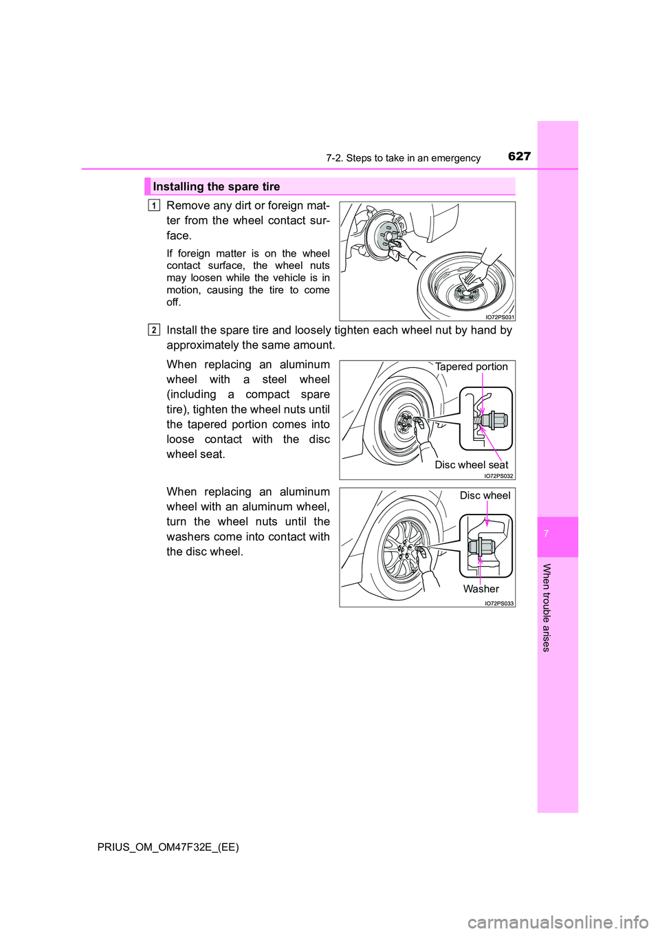 TOYOTA PRIUS 2023  Owners Manual 6277-2. Steps to take in an emergency
PRIUS_OM_OM47F32E_(EE)
7
When trouble arises
Remove any dirt or foreign mat- 
ter from the wheel contact sur- 
face.
If foreign matter is on the wheel 
contact su