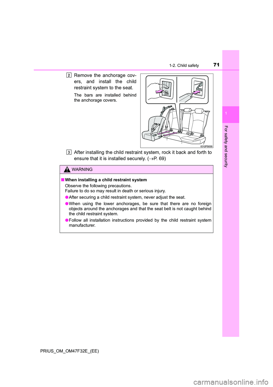 TOYOTA PRIUS 2023 Manual PDF 711-2. Child safety
1
PRIUS_OM_OM47F32E_(EE)
For safety and security
Remove the anchorage cov-
ers, and install the child
restraint system to the seat.
The bars are installed behind
the anchorage c TOYOTA PRIUS 2023 Manual PDF 711-2. Child safety
1
PRIUS_OM_OM47F32E_(EE)
For safety and security
Remove the anchorage cov-
ers, and install the child
restraint system to the seat.
The bars are installed behind
the anchorage c