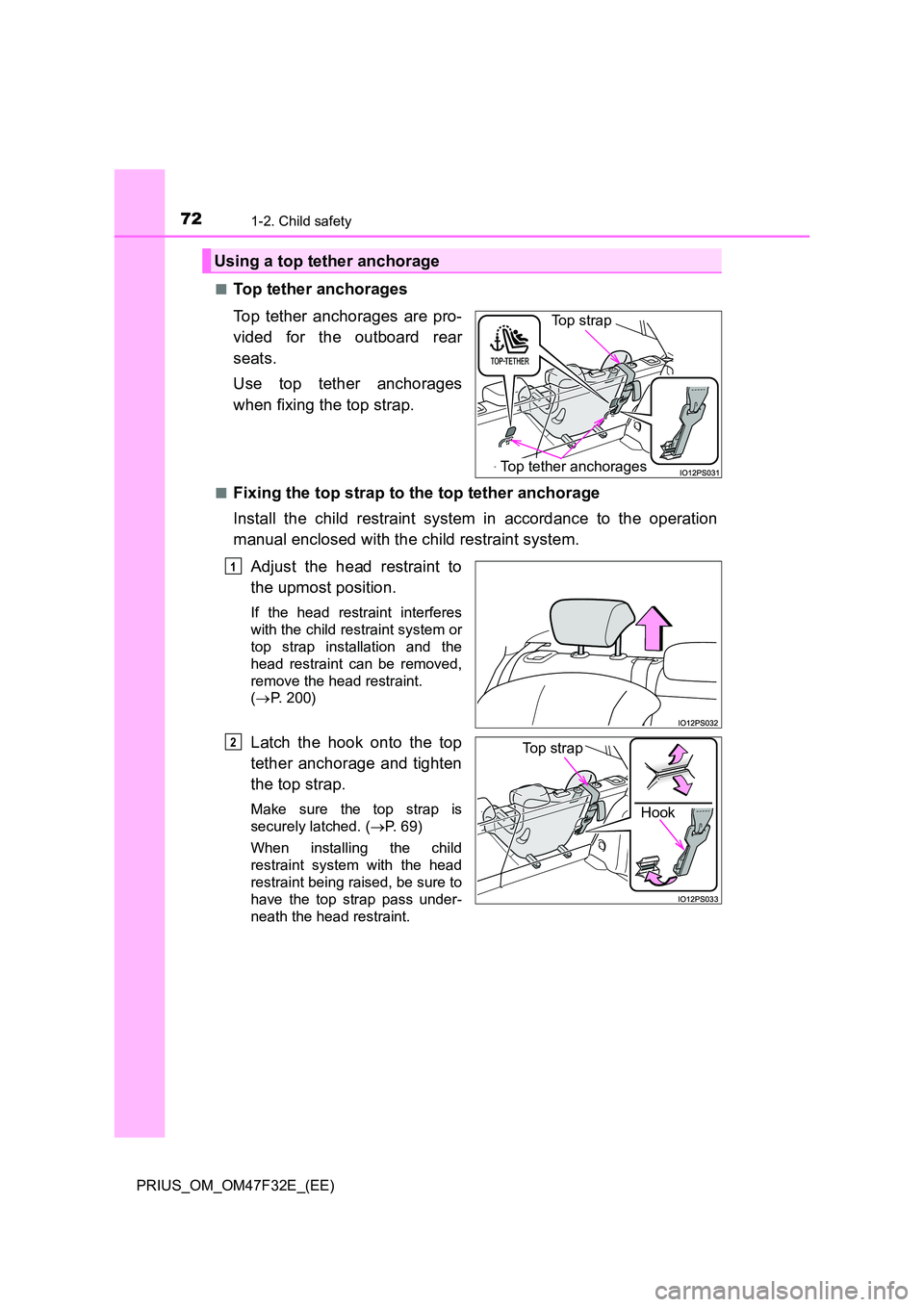 TOYOTA PRIUS 2023 Manual PDF 721-2. Child safety
PRIUS_OM_OM47F32E_(EE)
■Top tether anchorages
Top tether anchorages are pro-
vided for the outboard rear
seats.
Use top tether anchorages
when fixing the top strap.
■Fixi TOYOTA PRIUS 2023 Manual PDF 721-2. Child safety
PRIUS_OM_OM47F32E_(EE)
■Top tether anchorages
Top tether anchorages are pro-
vided for the outboard rear
seats.
Use top tether anchorages
when fixing the top strap.
■Fixi