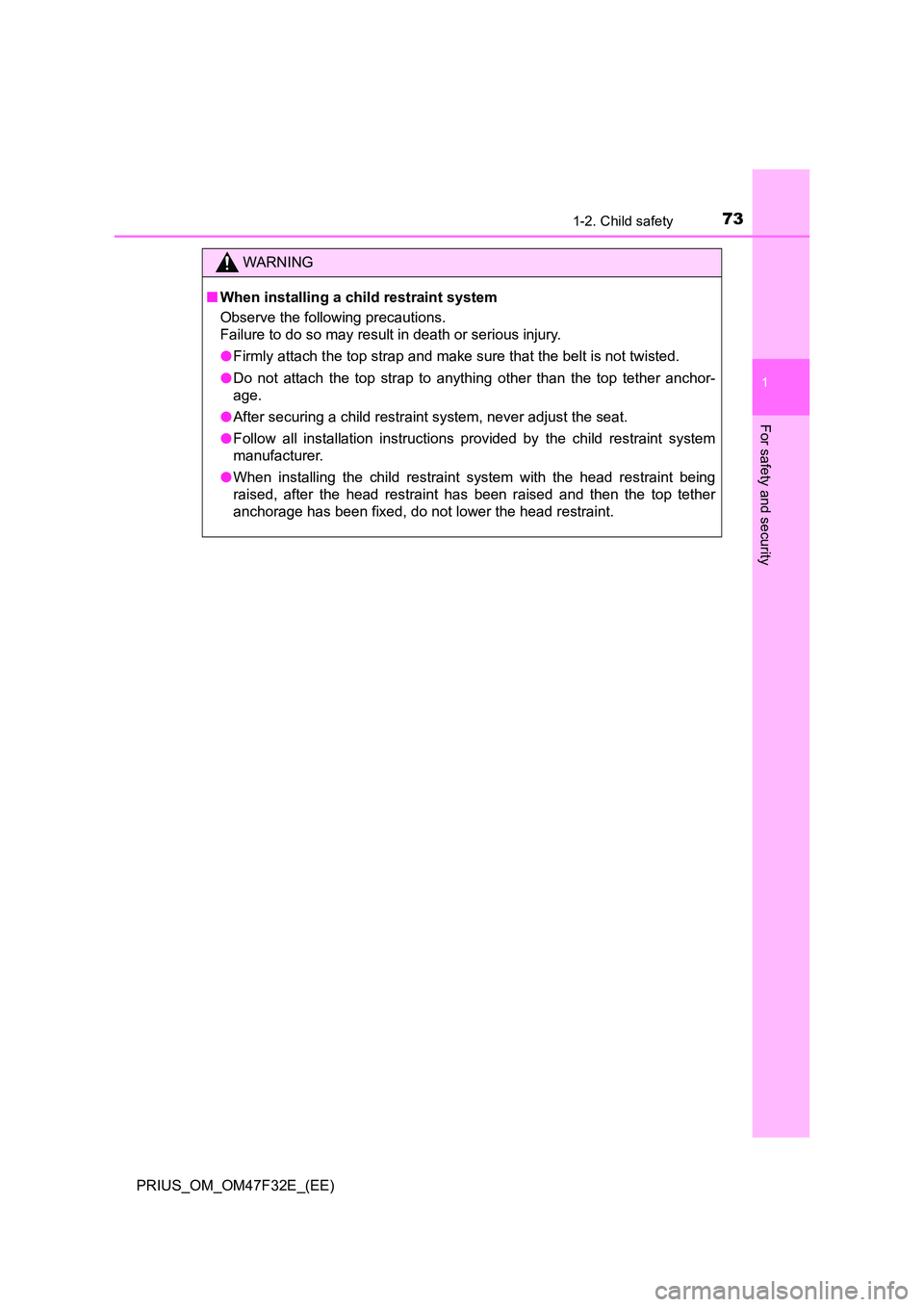 TOYOTA PRIUS 2023 Manual PDF 731-2. Child safety
1
PRIUS_OM_OM47F32E_(EE)
For safety and security
WARNING
■When installing a child restraint system
Observe the following precautions.
Failure to do so may result in death or se TOYOTA PRIUS 2023 Manual PDF 731-2. Child safety
1
PRIUS_OM_OM47F32E_(EE)
For safety and security
WARNING
■When installing a child restraint system
Observe the following precautions.
Failure to do so may result in death or se
