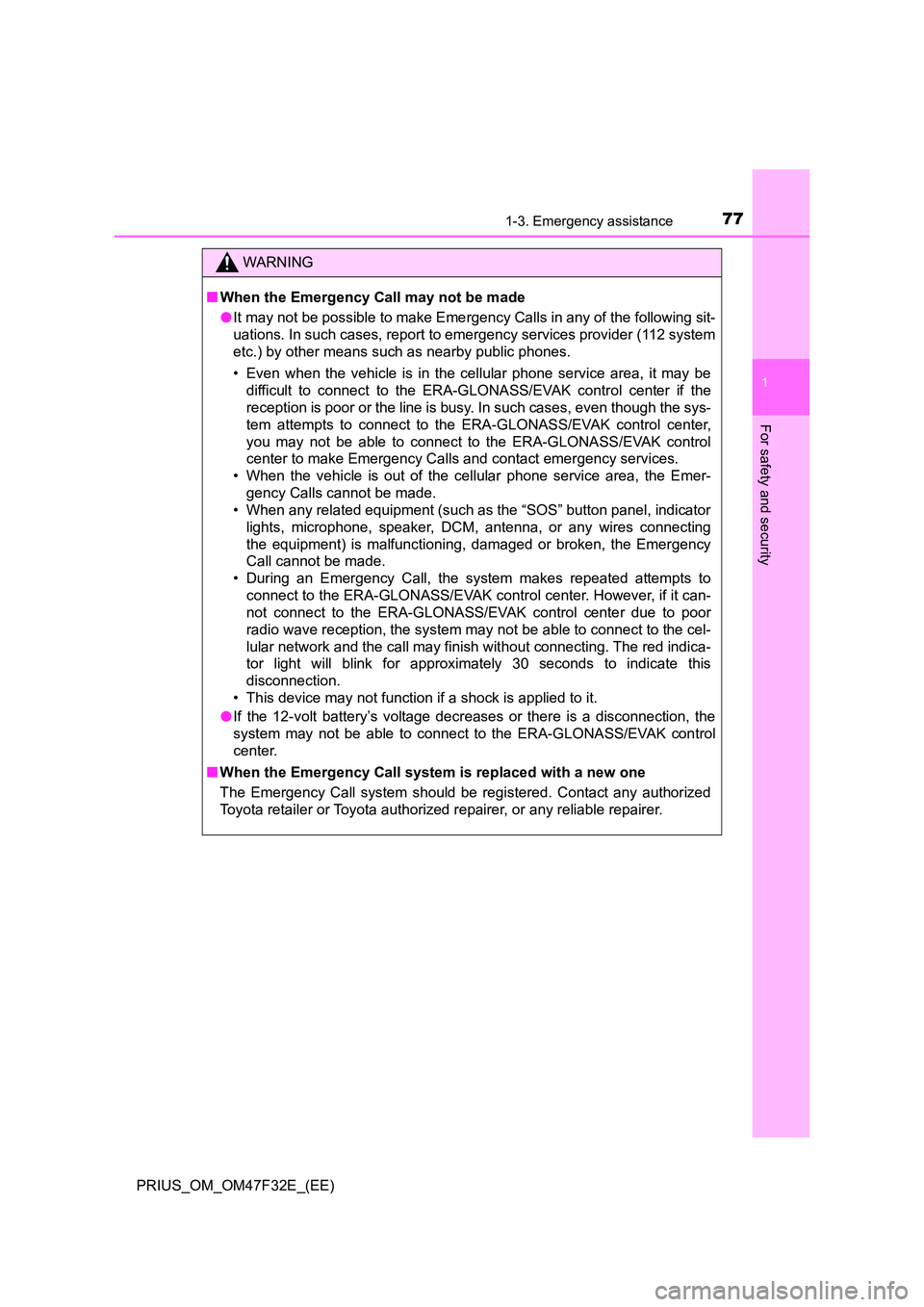 TOYOTA PRIUS 2023 Manual PDF 771-3. Emergency assistance
1
PRIUS_OM_OM47F32E_(EE)
For safety and security
WARNING
■When the Emergency Call may not be made
● It may not be possible to make Emergency Calls in any of the follow TOYOTA PRIUS 2023 Manual PDF 771-3. Emergency assistance
1
PRIUS_OM_OM47F32E_(EE)
For safety and security
WARNING
■When the Emergency Call may not be made
● It may not be possible to make Emergency Calls in any of the follow