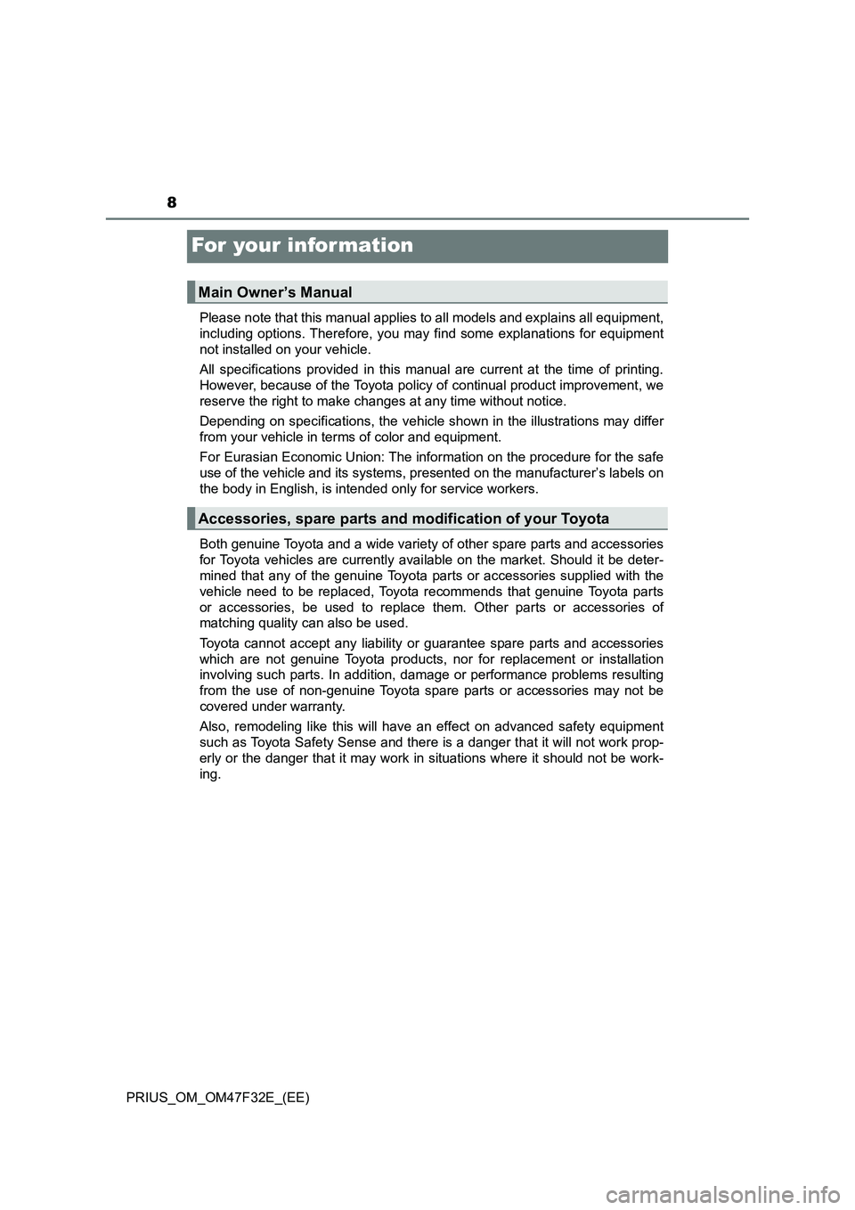 TOYOTA PRIUS 2023 Owners Manual 8
PRIUS_OM_OM47F32E_(EE)
For your infor mation
Please note that this manual applies to all models and explains all equipment,
including options. Therefore, you may find some explanations for equipment TOYOTA PRIUS 2023 Owners Manual 8
PRIUS_OM_OM47F32E_(EE)
For your infor mation
Please note that this manual applies to all models and explains all equipment,
including options. Therefore, you may find some explanations for equipment