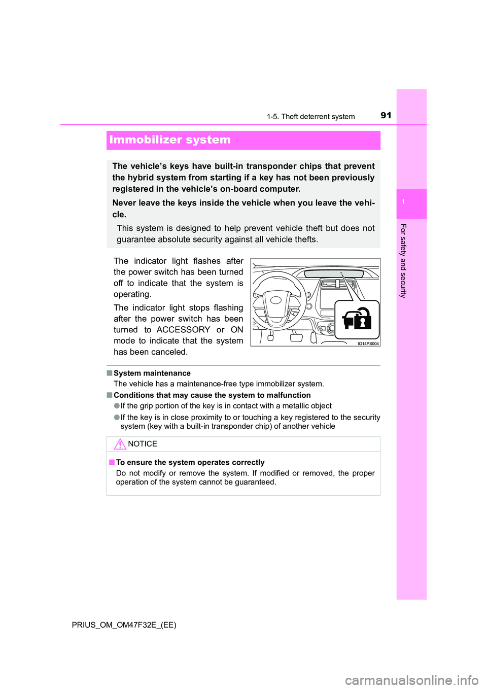 TOYOTA PRIUS 2023  Owners Manual 91
1
1-5. Theft deterrent system
PRIUS_OM_OM47F32E_(EE)
For safety and security
Immobilizer system
The indicator light flashes after 
the power switch has been turned 
off to indicate that the system 