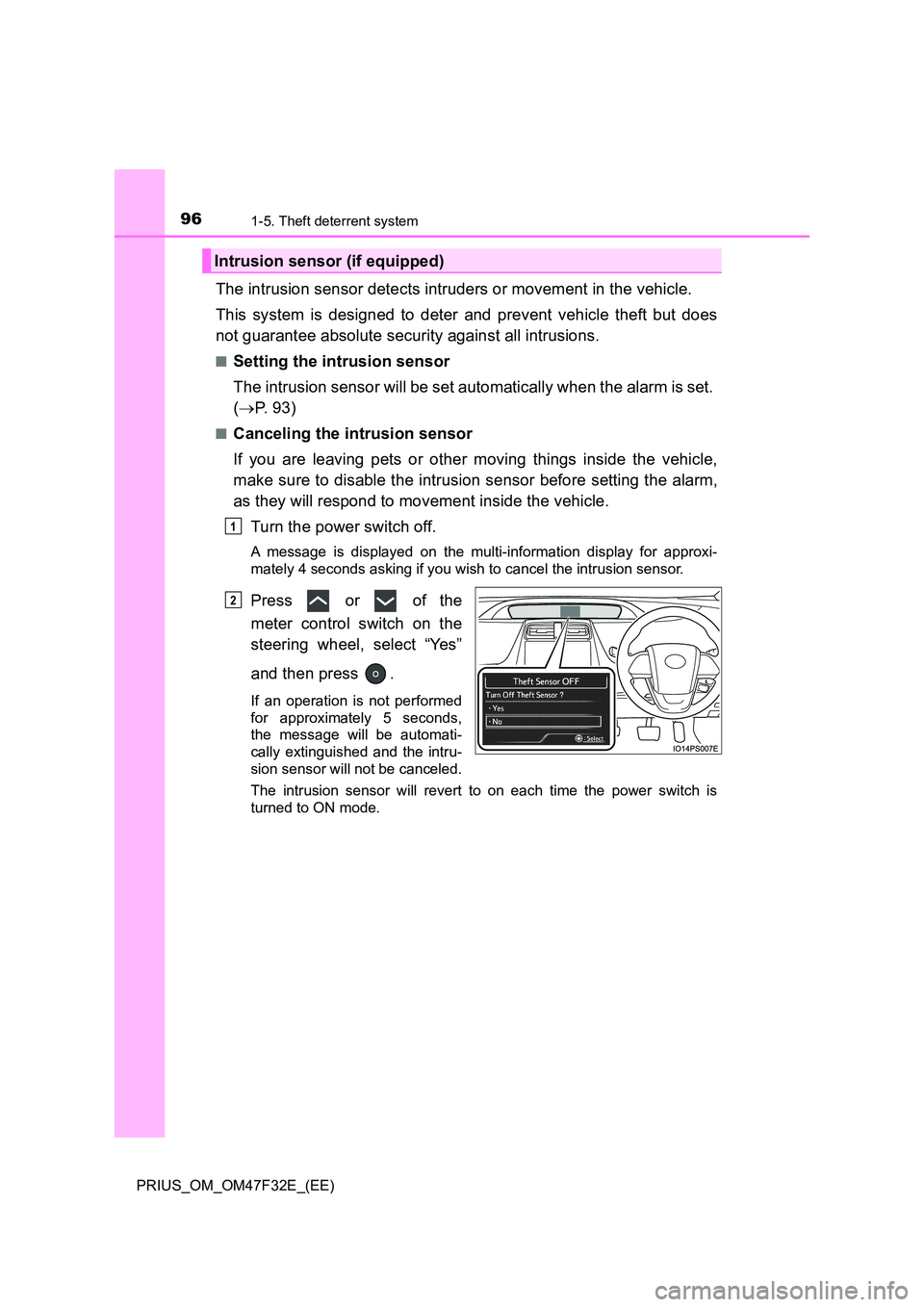 TOYOTA PRIUS 2023 Owners Manual 961-5. Theft deterrent system
PRIUS_OM_OM47F32E_(EE)
The intrusion sensor detects intruders or movement in the vehicle.
This system is designed to deter and prevent vehicle theft but does
not guaran TOYOTA PRIUS 2023 Owners Manual 961-5. Theft deterrent system
PRIUS_OM_OM47F32E_(EE)
The intrusion sensor detects intruders or movement in the vehicle.
This system is designed to deter and prevent vehicle theft but does
not guaran