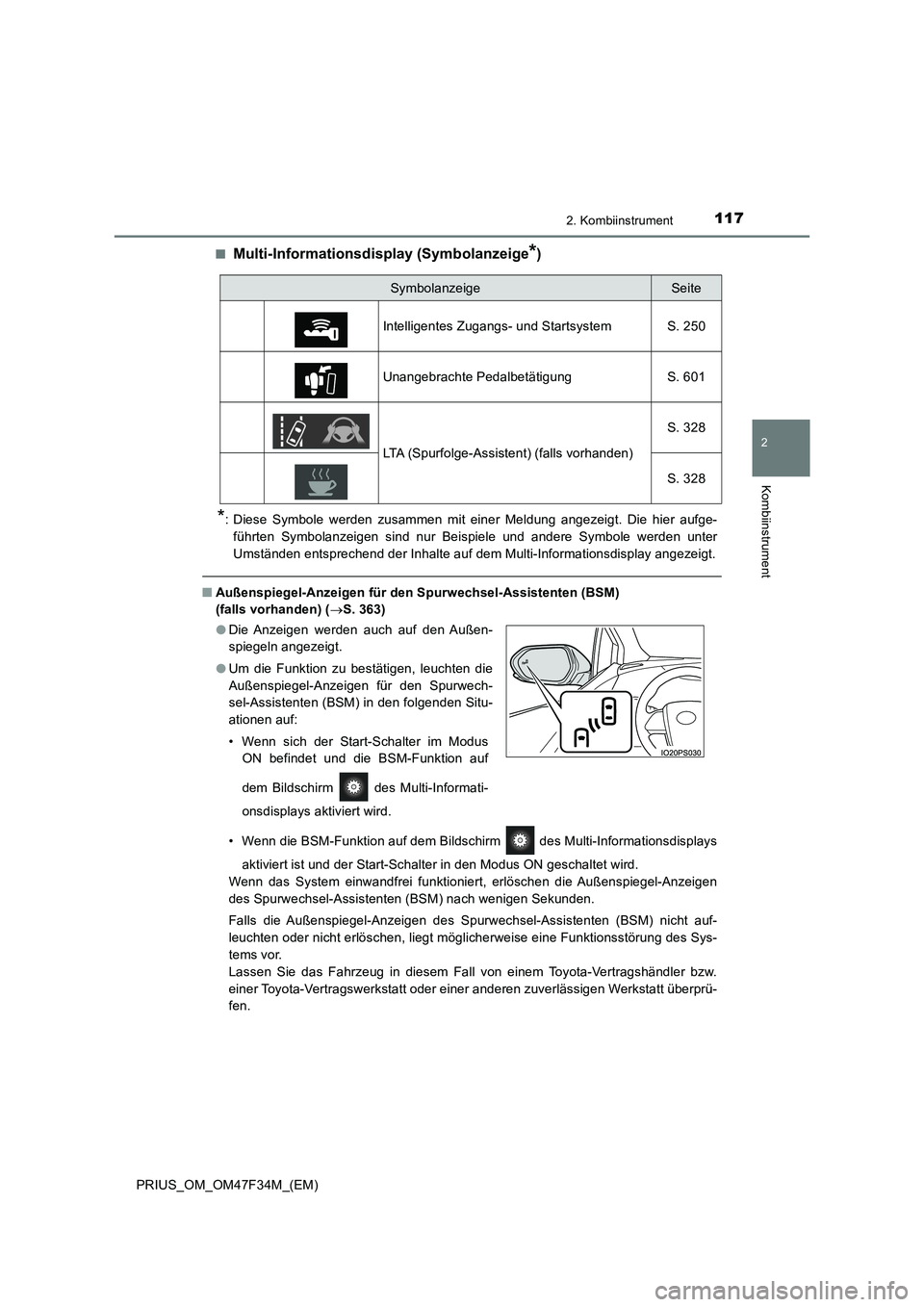 TOYOTA PRIUS 2023 Betriebsanleitungen (in German) 1172. Kombiinstrument
2
Kombiinstrument
PRIUS_OM_OM47F34M_(EM)■
Multi-Informationsdisplay (Symbolanzeige*)
*: Diese Symbole werden zusammen mit einer Meldung angezeigt. Die hier aufge-
führten Symb TOYOTA PRIUS 2023 Betriebsanleitungen (in German) 1172. Kombiinstrument
2
Kombiinstrument
PRIUS_OM_OM47F34M_(EM)■
Multi-Informationsdisplay (Symbolanzeige*)
*: Diese Symbole werden zusammen mit einer Meldung angezeigt. Die hier aufge-
führten Symb