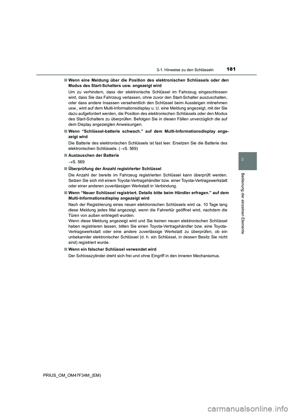 TOYOTA PRIUS 2023 Betriebsanleitungen (in German) 1813-1. Hinweise zu den Schlüsseln
3
Bedienung der einzelnen Elemente
PRIUS_OM_OM47F34M_(EM)■Wenn eine Meldung über die Position des elektronischen Schlüssels oder den
Modus des Start-Schalters u TOYOTA PRIUS 2023 Betriebsanleitungen (in German) 1813-1. Hinweise zu den Schlüsseln
3
Bedienung der einzelnen Elemente
PRIUS_OM_OM47F34M_(EM)■Wenn eine Meldung über die Position des elektronischen Schlüssels oder den
Modus des Start-Schalters u