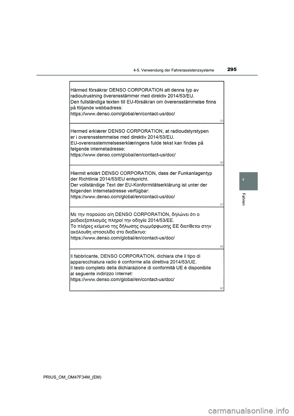 TOYOTA PRIUS 2023 Betriebsanleitungen (in German) 2954-5. Verwendung der Fahrerassistenzsysteme
4
Fahren
PRIUS_OM_OM47F34M_(EM) TOYOTA PRIUS 2023 Betriebsanleitungen (in German) 2954-5. Verwendung der Fahrerassistenzsysteme
4
Fahren
PRIUS_OM_OM47F34M_(EM)