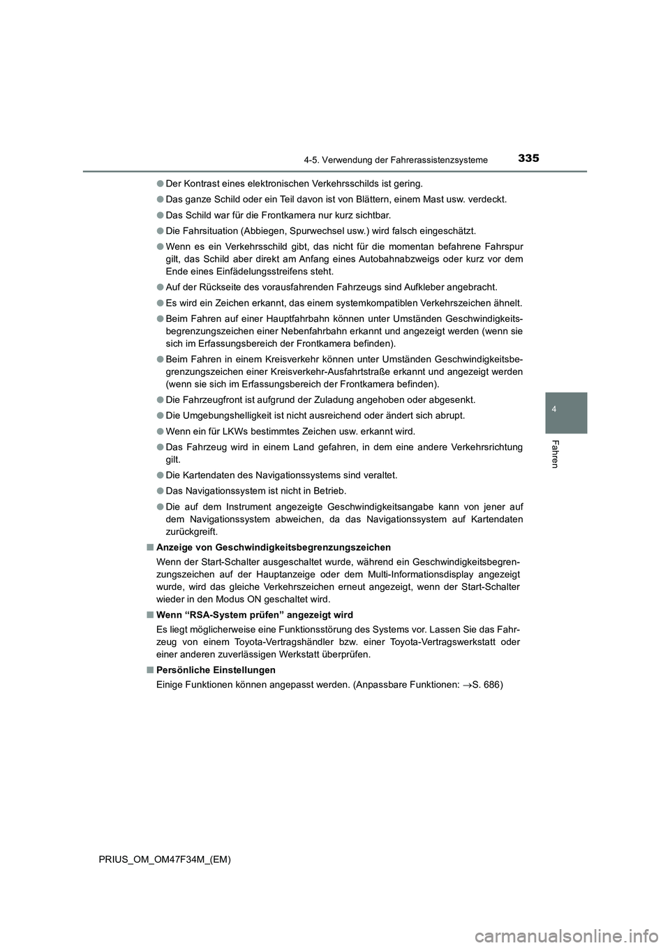 TOYOTA PRIUS 2023 Betriebsanleitungen (in German) 3354-5. Verwendung der Fahrerassistenzsysteme
4
Fahren
PRIUS_OM_OM47F34M_(EM)●Der Kontrast eines elektronischen Verkehrsschilds ist gering.
●Das ganze Schild oder ein Teil davon ist von Blättern, TOYOTA PRIUS 2023 Betriebsanleitungen (in German) 3354-5. Verwendung der Fahrerassistenzsysteme
4
Fahren
PRIUS_OM_OM47F34M_(EM)●Der Kontrast eines elektronischen Verkehrsschilds ist gering.
●Das ganze Schild oder ein Teil davon ist von Blättern,