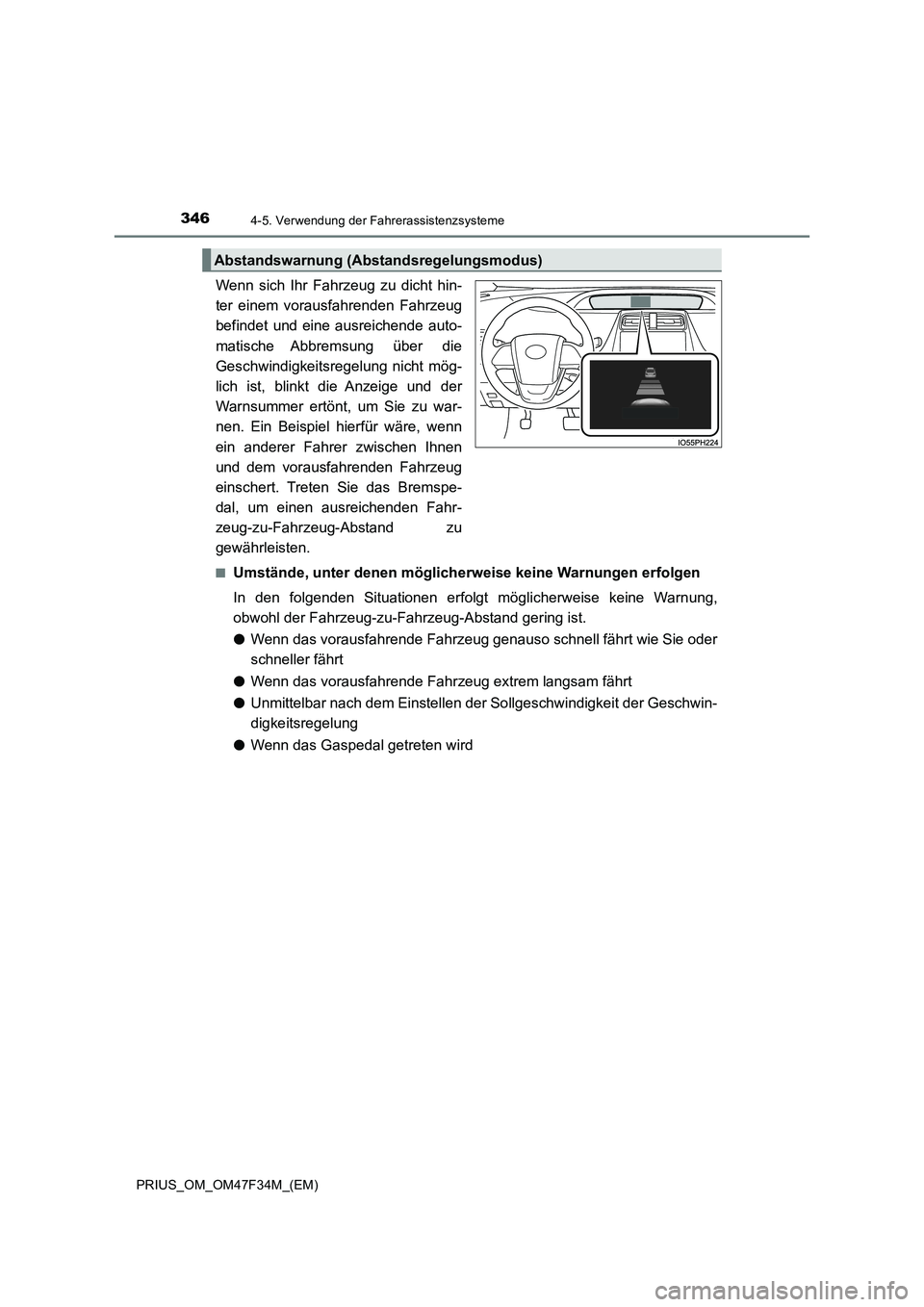 TOYOTA PRIUS 2023 Betriebsanleitungen (in German) 3464-5. Verwendung der Fahrerassistenzsysteme
PRIUS_OM_OM47F34M_(EM)
Wenn sich Ihr Fahrzeug zu dicht hin-
ter einem vorausfahrenden Fahrzeug
befindet und eine ausreichende auto-
matische Abbremsung ü TOYOTA PRIUS 2023 Betriebsanleitungen (in German) 3464-5. Verwendung der Fahrerassistenzsysteme
PRIUS_OM_OM47F34M_(EM)
Wenn sich Ihr Fahrzeug zu dicht hin-
ter einem vorausfahrenden Fahrzeug
befindet und eine ausreichende auto-
matische Abbremsung ü