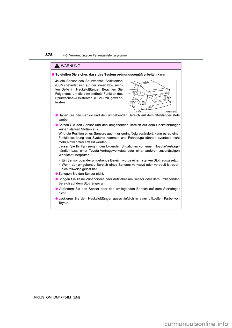 TOYOTA PRIUS 2023  Betriebsanleitungen (in German) 3784-5. Verwendung der Fahrerassistenzsysteme
PRIUS_OM_OM47F34M_(EM)
WARNUNG
■So stellen Sie sicher, dass das System ordnungsgemäß arbeiten kann 
● Halten Sie den Sensor und den umgebenden Berei