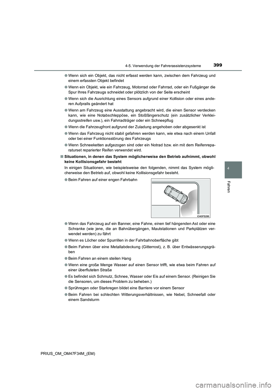 TOYOTA PRIUS 2023 Betriebsanleitungen (in German) 3994-5. Verwendung der Fahrerassistenzsysteme
4
Fahren
PRIUS_OM_OM47F34M_(EM)
● Wenn sich ein Objekt, das nicht erfasst werden kann, zwischen dem Fahrzeug und
einem erfassten Objekt befindet
● TOYOTA PRIUS 2023 Betriebsanleitungen (in German) 3994-5. Verwendung der Fahrerassistenzsysteme
4
Fahren
PRIUS_OM_OM47F34M_(EM)
● Wenn sich ein Objekt, das nicht erfasst werden kann, zwischen dem Fahrzeug und
einem erfassten Objekt befindet
●