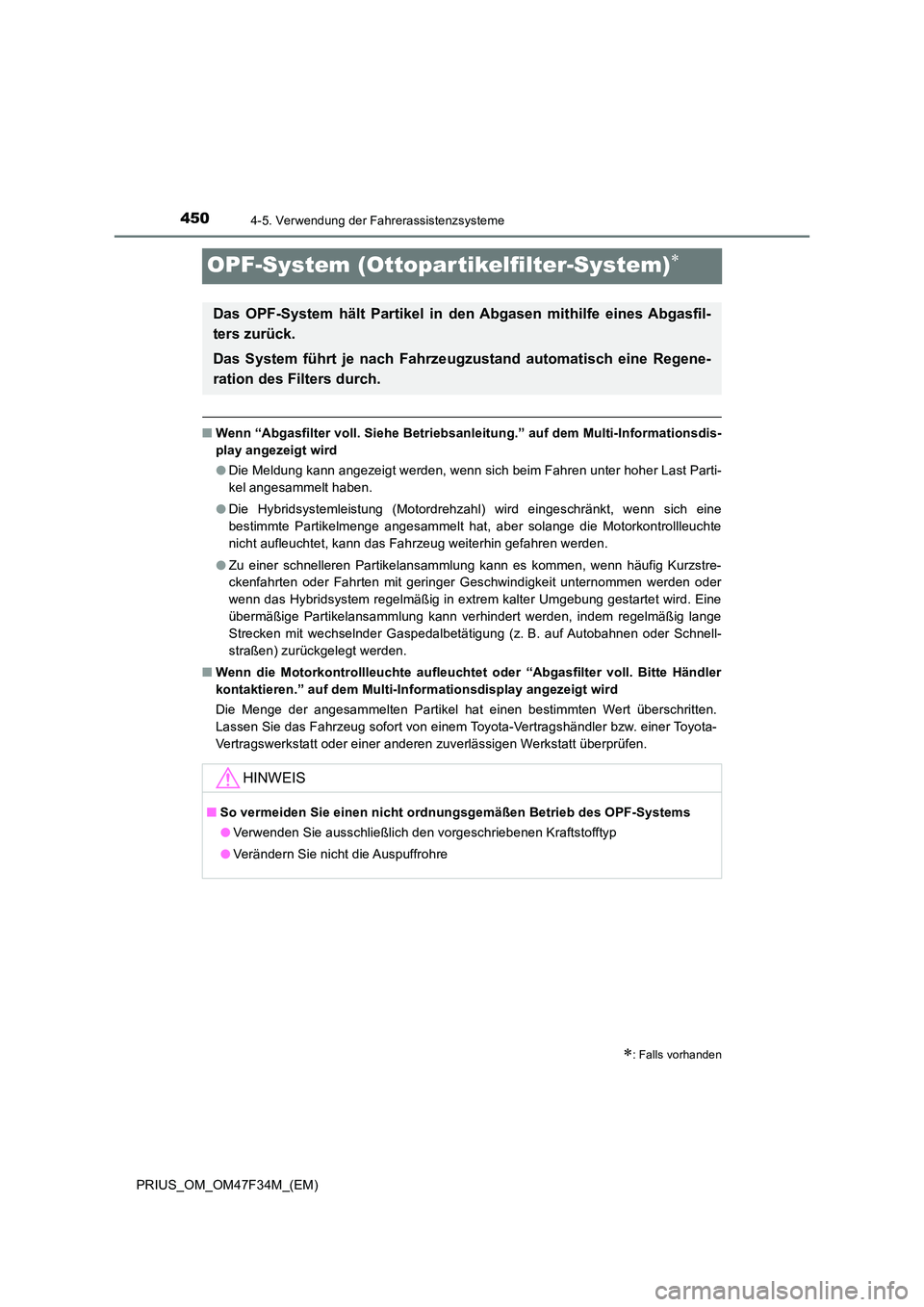TOYOTA PRIUS 2023  Betriebsanleitungen (in German) 4504-5. Verwendung der Fahrerassistenzsysteme
PRIUS_OM_OM47F34M_(EM)
OPF-System (Ottopartikelfilter-System)
■Wenn “Abgasfilter voll. Siehe Betriebsanleitung.” auf dem Multi-Informationsdis- 
