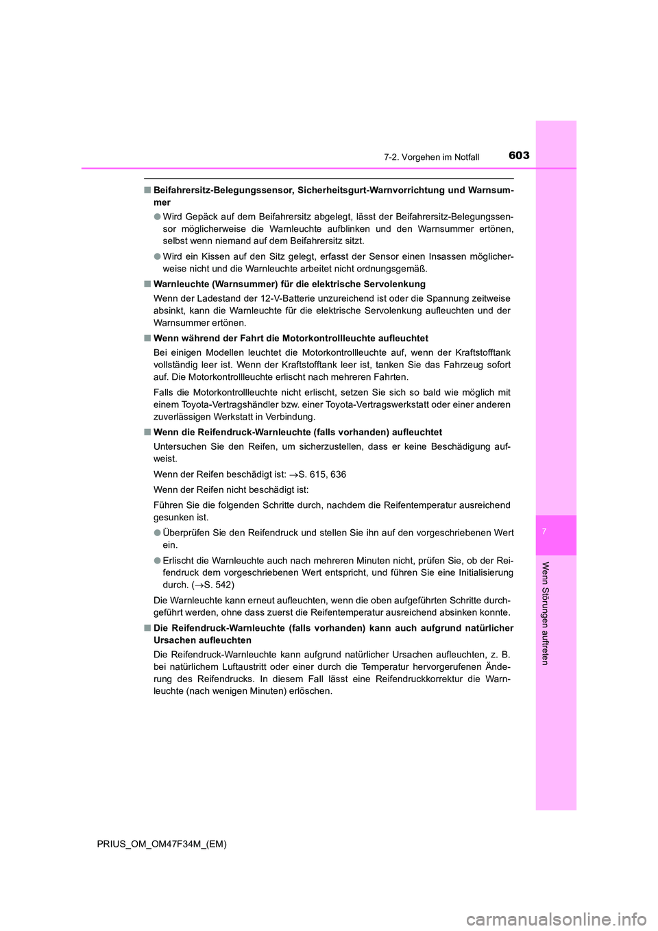 TOYOTA PRIUS 2023 Betriebsanleitungen (in German) 6037-2. Vorgehen im Notfall
PRIUS_OM_OM47F34M_(EM)
7
Wenn Störungen auftreten
■Beifahrersitz-Belegungssensor, Sicherheitsgurt-Warnvorrichtung und Warnsum-
mer
● Wird Gepäck auf dem Beifahrersi TOYOTA PRIUS 2023 Betriebsanleitungen (in German) 6037-2. Vorgehen im Notfall
PRIUS_OM_OM47F34M_(EM)
7
Wenn Störungen auftreten
■Beifahrersitz-Belegungssensor, Sicherheitsgurt-Warnvorrichtung und Warnsum-
mer
● Wird Gepäck auf dem Beifahrersi