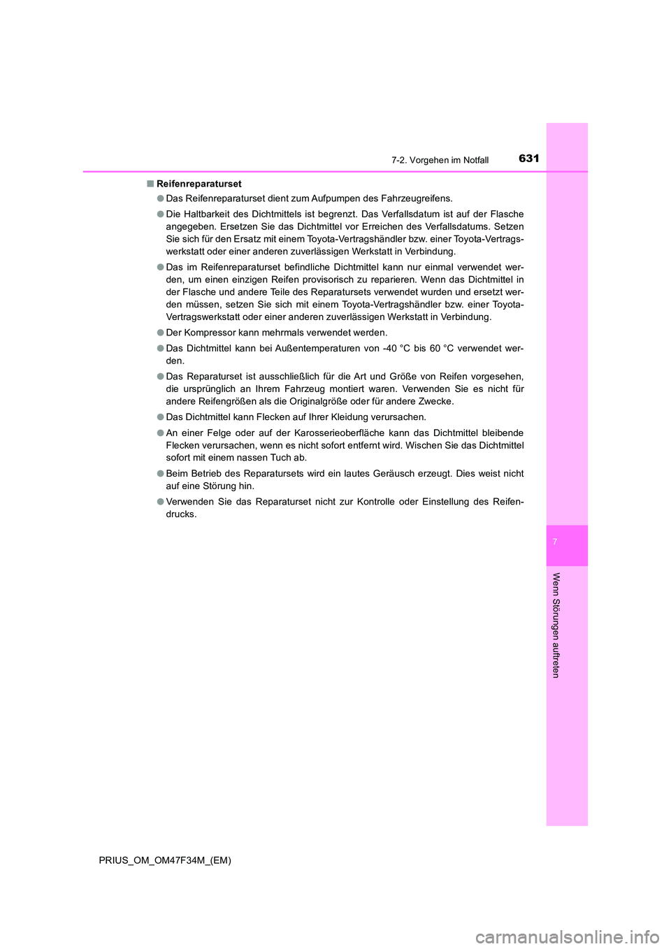 TOYOTA PRIUS 2023 Betriebsanleitungen (in German) 6317-2. Vorgehen im Notfall
PRIUS_OM_OM47F34M_(EM)
7
Wenn Störungen auftreten
■Reifenreparaturset
● Das Reifenreparaturset dient zum Aufpumpen des Fahrzeugreifens.
● Die Haltbarkeit des Dicht TOYOTA PRIUS 2023 Betriebsanleitungen (in German) 6317-2. Vorgehen im Notfall
PRIUS_OM_OM47F34M_(EM)
7
Wenn Störungen auftreten
■Reifenreparaturset
● Das Reifenreparaturset dient zum Aufpumpen des Fahrzeugreifens.
● Die Haltbarkeit des Dicht