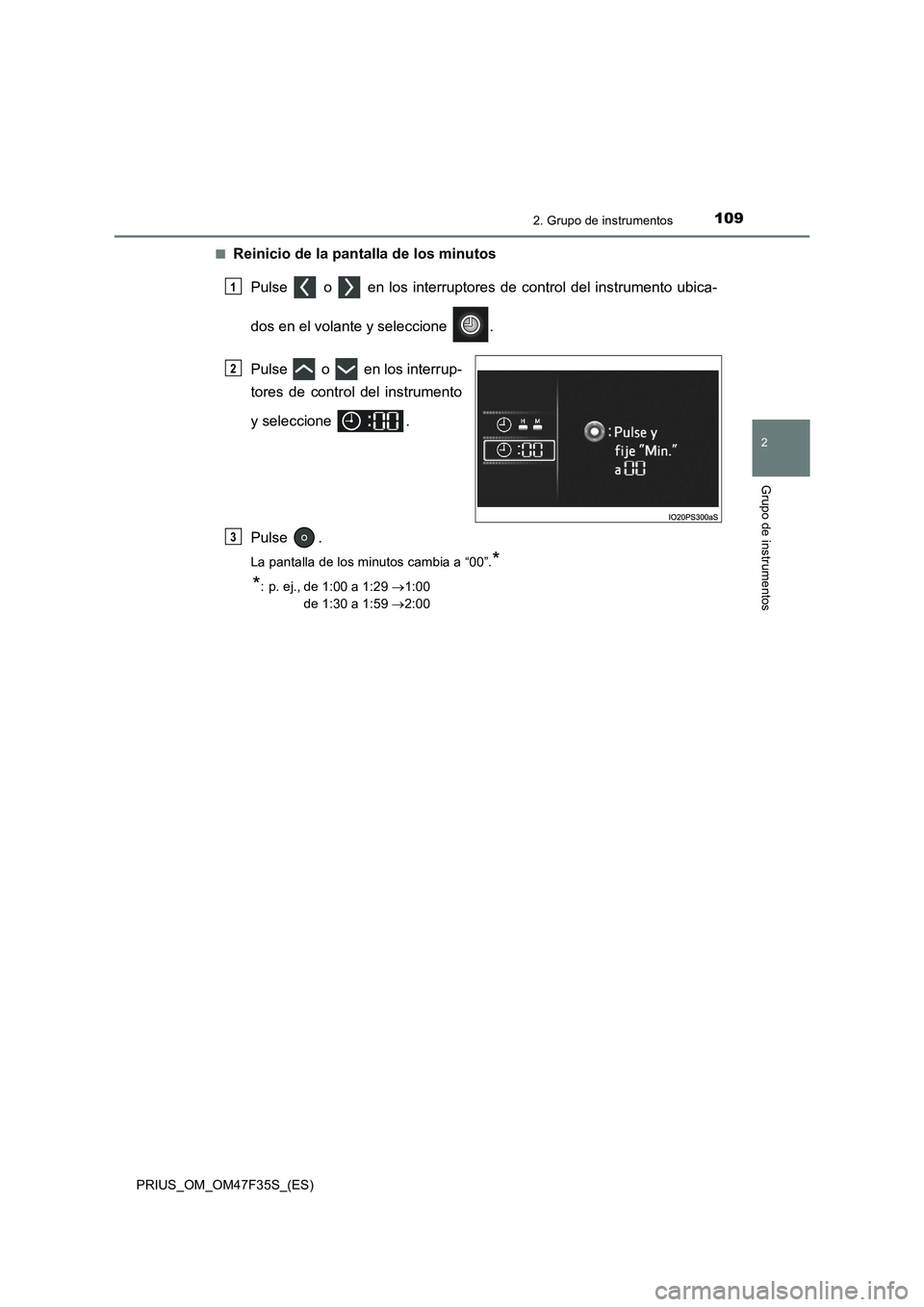 TOYOTA PRIUS 2023 Manual del propietario (in Spanish) 1092. Grupo de instrumentos
2
Grupo de instrumentos
PRIUS_OM_OM47F35S_(ES)■
Reinicio de la pantalla de los minutos
Pulse o en los interruptores de control del instrumento ubica-
dos en el volant TOYOTA PRIUS 2023 Manual del propietario (in Spanish) 1092. Grupo de instrumentos
2
Grupo de instrumentos
PRIUS_OM_OM47F35S_(ES)■
Reinicio de la pantalla de los minutos
Pulse o en los interruptores de control del instrumento ubica-
dos en el volant