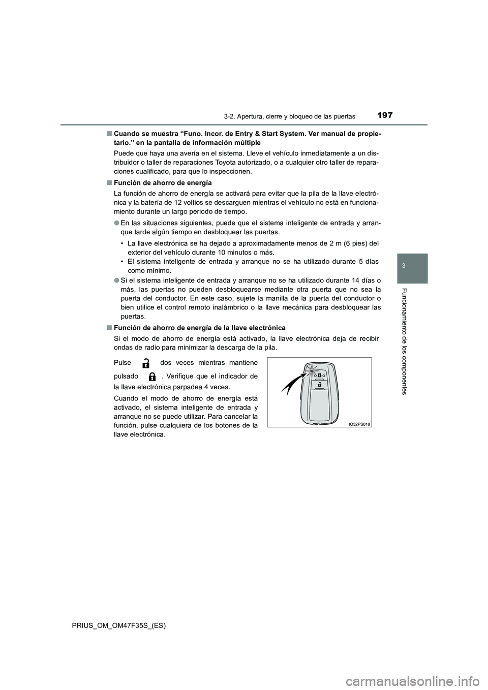 TOYOTA PRIUS 2023 Manual del propietario (in Spanish) 1973-2. Apertura, cierre y bloqueo de las puertas
3
Funcionamiento de los componentes
PRIUS_OM_OM47F35S_(ES)
■ Cuando se muestra “Funo. Incor. de Entry & Start System. Ver manual de propie-
tari TOYOTA PRIUS 2023 Manual del propietario (in Spanish) 1973-2. Apertura, cierre y bloqueo de las puertas
3
Funcionamiento de los componentes
PRIUS_OM_OM47F35S_(ES)
■ Cuando se muestra “Funo. Incor. de Entry & Start System. Ver manual de propie-
tari