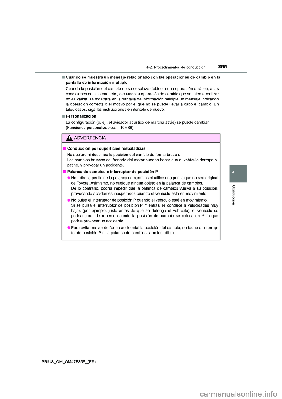 TOYOTA PRIUS 2023 Manual del propietario (in Spanish) 2654-2. Procedimientos de conducción
4
Conducción
PRIUS_OM_OM47F35S_(ES)
■ Cuando se muestra un mensaje relacionado con las operaciones de cambio en la
pantalla de información múltiple
Cuando TOYOTA PRIUS 2023 Manual del propietario (in Spanish) 2654-2. Procedimientos de conducción
4
Conducción
PRIUS_OM_OM47F35S_(ES)
■ Cuando se muestra un mensaje relacionado con las operaciones de cambio en la
pantalla de información múltiple
Cuando
