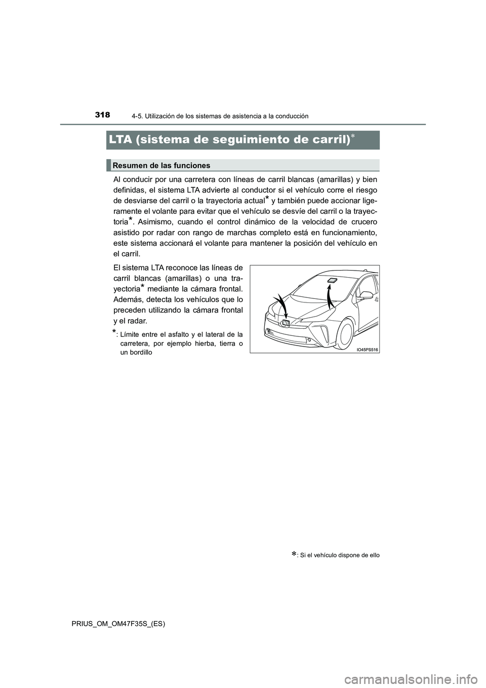 TOYOTA PRIUS 2023 Manual del propietario (in Spanish) 3184-5. Utilización de los sistemas de asistencia a la conducción
PRIUS_OM_OM47F35S_(ES)
LTA (sistema de seguimiento de carril)
Al conducir por una carretera con líneas de carril blancas (amaril TOYOTA PRIUS 2023 Manual del propietario (in Spanish) 3184-5. Utilización de los sistemas de asistencia a la conducción
PRIUS_OM_OM47F35S_(ES)
LTA (sistema de seguimiento de carril)
Al conducir por una carretera con líneas de carril blancas (amaril