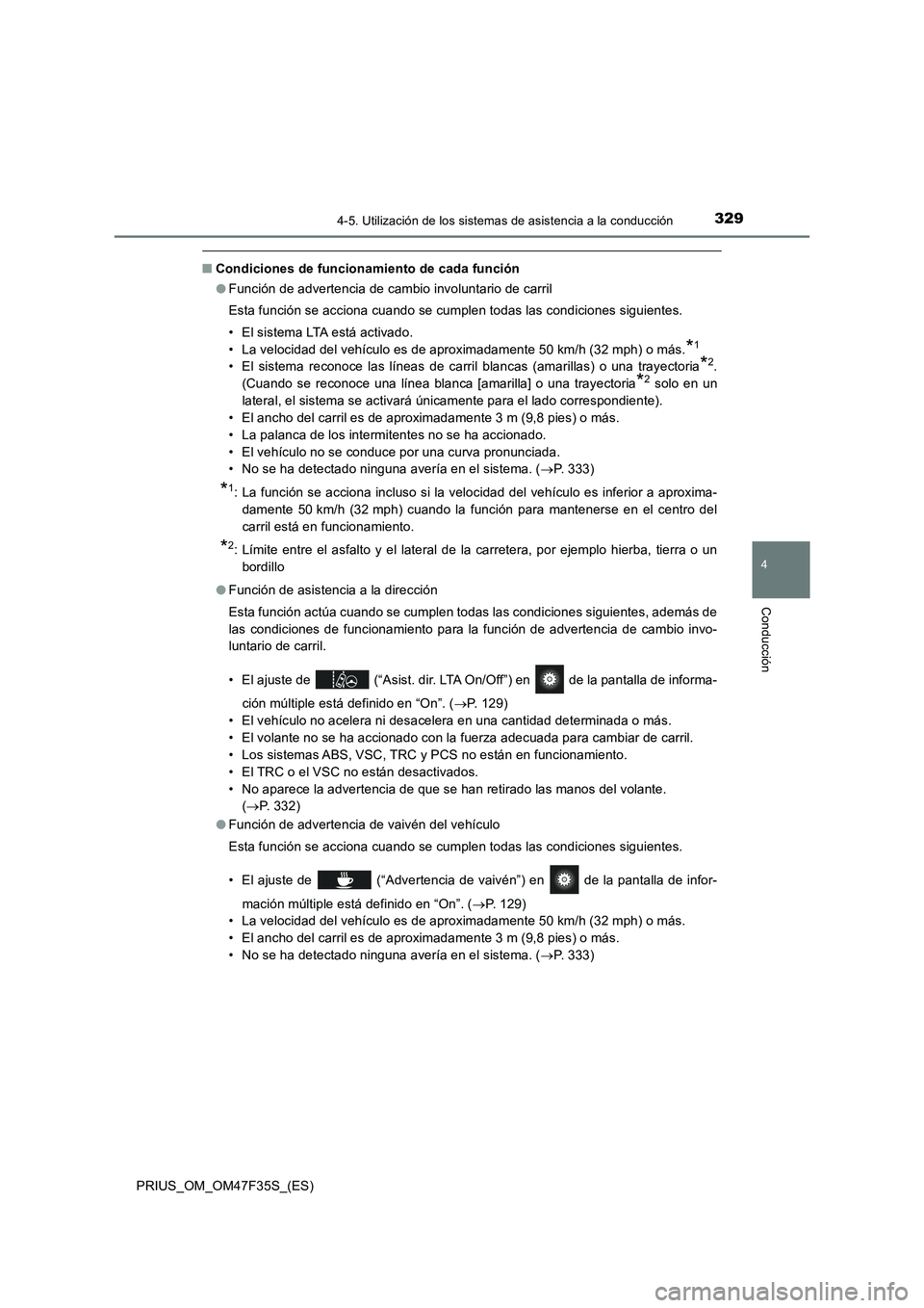 TOYOTA PRIUS 2023 Manual del propietario (in Spanish) 3294-5. Utilización de los sistemas de asistencia a la conducción
4
Conducción
PRIUS_OM_OM47F35S_(ES)
■Condiciones de funcionamiento de cada función
●Función de advertencia de cambio involunt TOYOTA PRIUS 2023 Manual del propietario (in Spanish) 3294-5. Utilización de los sistemas de asistencia a la conducción
4
Conducción
PRIUS_OM_OM47F35S_(ES)
■Condiciones de funcionamiento de cada función
●Función de advertencia de cambio involunt