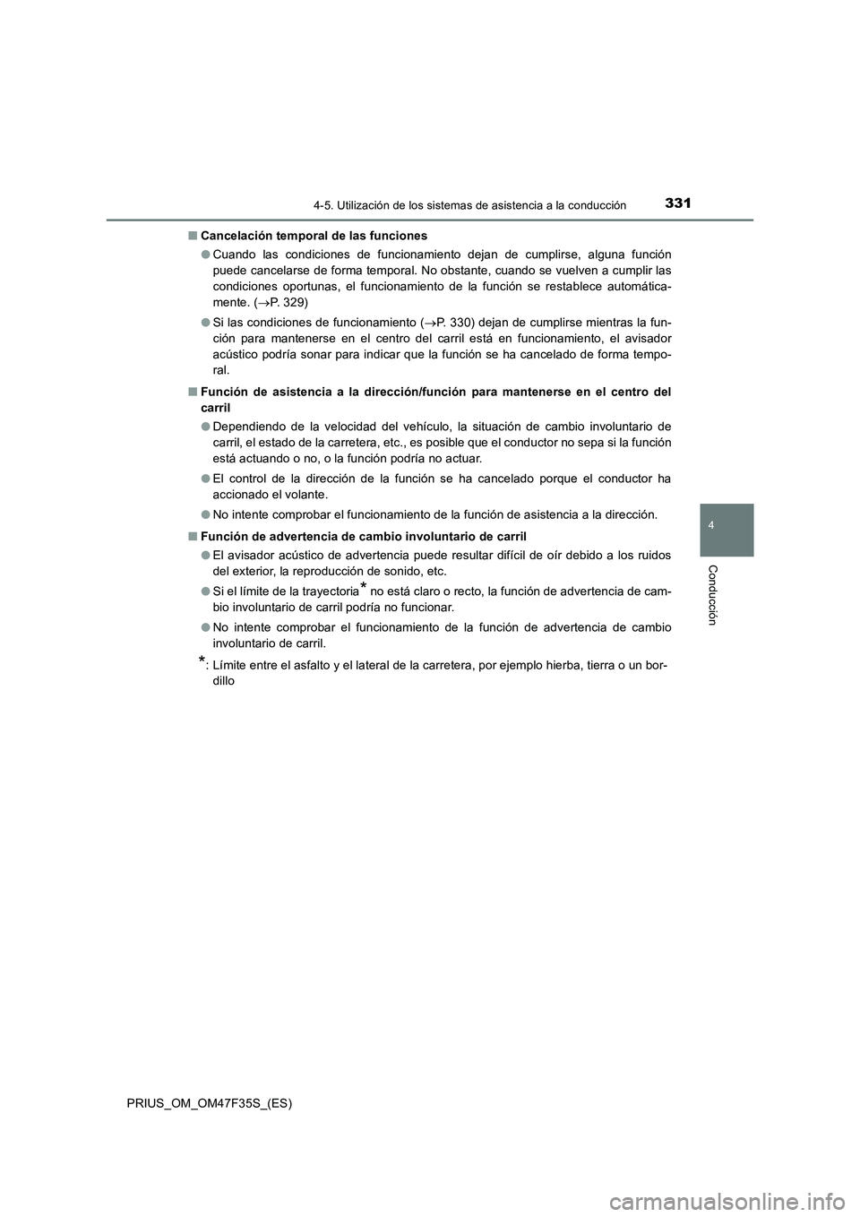 TOYOTA PRIUS 2023 Manual del propietario (in Spanish) 3314-5. Utilización de los sistemas de asistencia a la conducción
4
Conducción
PRIUS_OM_OM47F35S_(ES)■Cancelación temporal de las funciones
●Cuando las condiciones de funcionamiento dejan de c TOYOTA PRIUS 2023 Manual del propietario (in Spanish) 3314-5. Utilización de los sistemas de asistencia a la conducción
4
Conducción
PRIUS_OM_OM47F35S_(ES)■Cancelación temporal de las funciones
●Cuando las condiciones de funcionamiento dejan de c