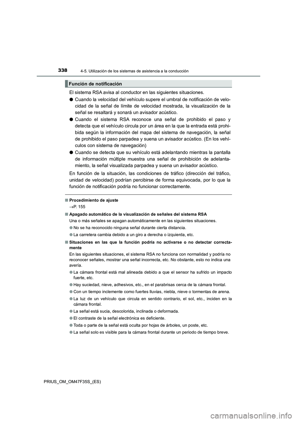 TOYOTA PRIUS 2023 Manual del propietario (in Spanish) 3384-5. Utilización de los sistemas de asistencia a la conducción
PRIUS_OM_OM47F35S_(ES)
El sistema RSA avisa al conductor en las siguientes situaciones.
●Cuando la velocidad del vehículo supere TOYOTA PRIUS 2023 Manual del propietario (in Spanish) 3384-5. Utilización de los sistemas de asistencia a la conducción
PRIUS_OM_OM47F35S_(ES)
El sistema RSA avisa al conductor en las siguientes situaciones.
●Cuando la velocidad del vehículo supere
