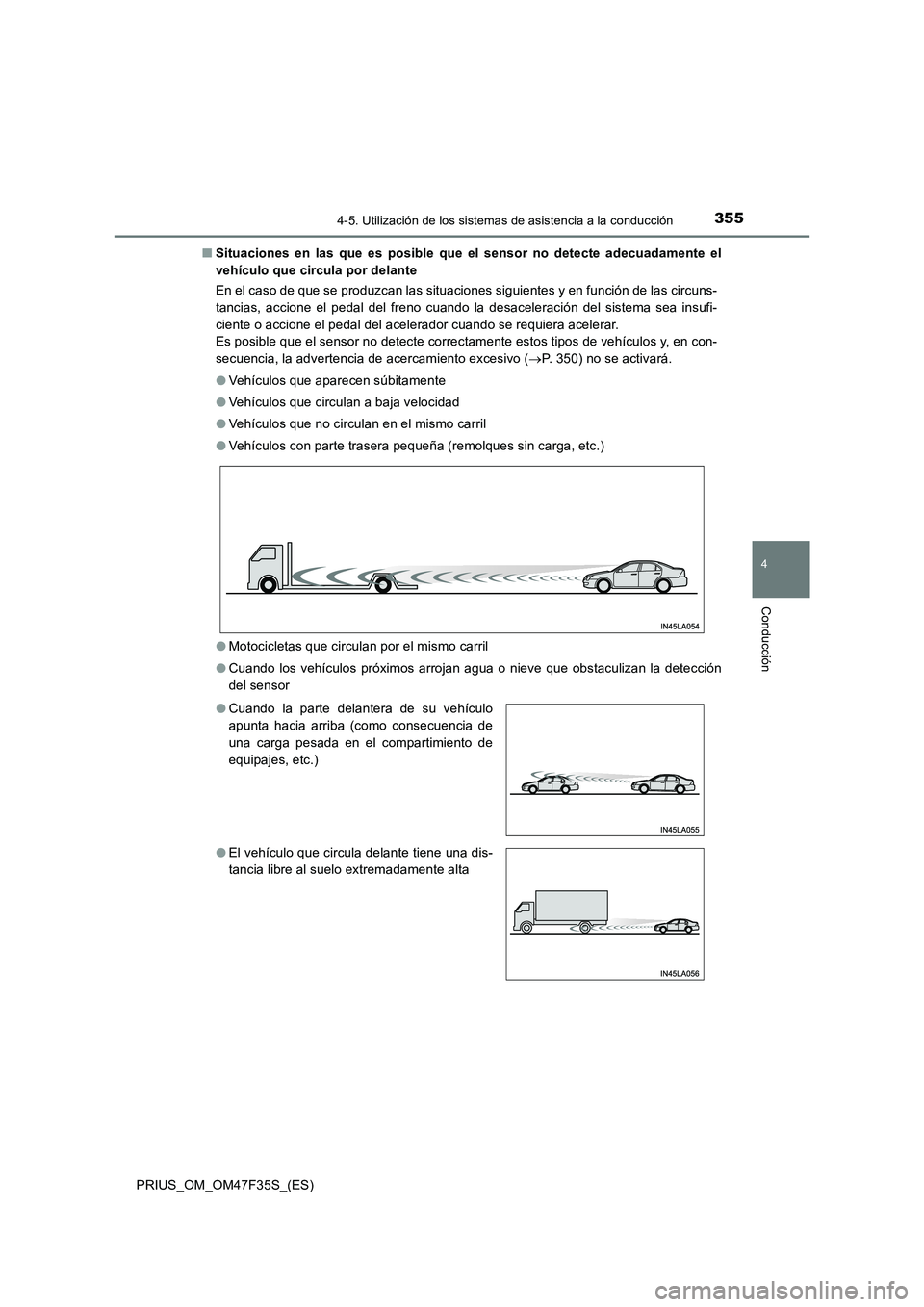 TOYOTA PRIUS 2023  Manual del propietario (in Spanish) 3554-5. Utilización de los sistemas de asistencia a la conducción
4
Conducción
PRIUS_OM_OM47F35S_(ES)■Situaciones en las que es posible que el sensor no detecte adecuadamente el
vehículo que cir