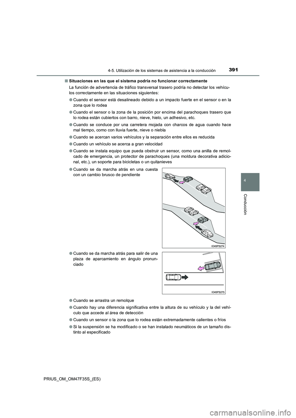 TOYOTA PRIUS 2023  Manual del propietario (in Spanish) 3914-5. Utilización de los sistemas de asistencia a la conducción
4
Conducción
PRIUS_OM_OM47F35S_(ES) 
■ Situaciones en las que el sistema podría no funcionar correctamente 
La función de adver