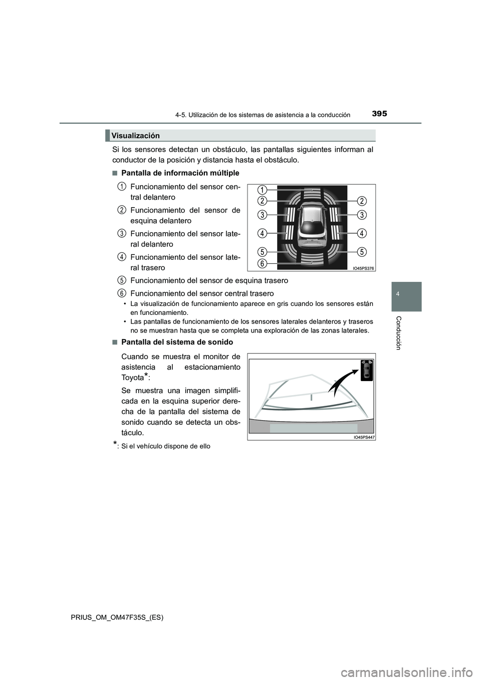 TOYOTA PRIUS 2023  Manual del propietario (in Spanish) 3954-5. Utilización de los sistemas de asistencia a la conducción
4
Conducción
PRIUS_OM_OM47F35S_(ES)
Si los sensores detectan un obstáculo, las pantallas siguientes informan al
conductor de la po