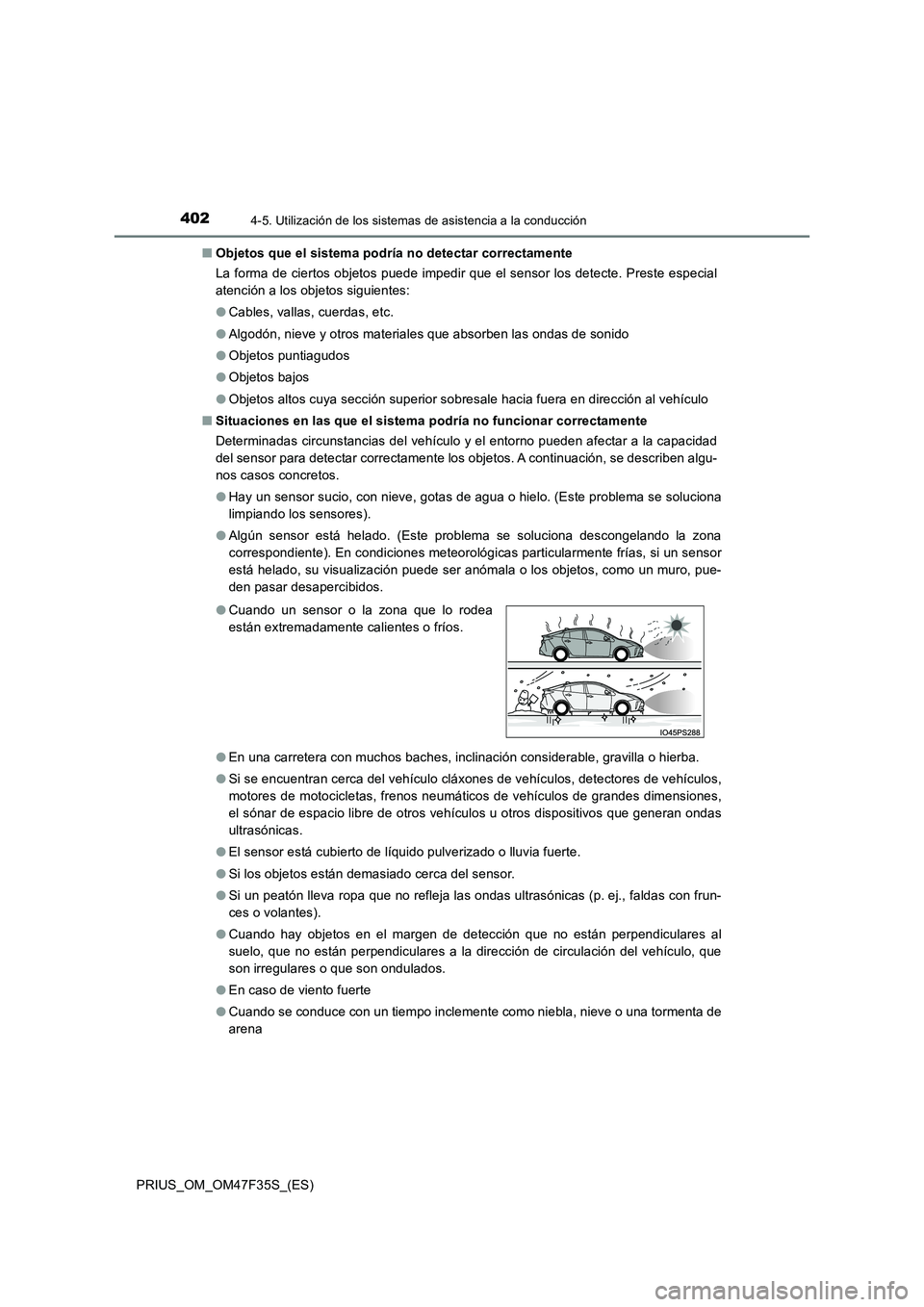 TOYOTA PRIUS 2023 Manual del propietario (in Spanish) 4024-5. Utilización de los sistemas de asistencia a la conducción
PRIUS_OM_OM47F35S_(ES)
■ Objetos que el sistema podría no detectar correctamente
La forma de ciertos objetos puede impedir que TOYOTA PRIUS 2023 Manual del propietario (in Spanish) 4024-5. Utilización de los sistemas de asistencia a la conducción
PRIUS_OM_OM47F35S_(ES)
■ Objetos que el sistema podría no detectar correctamente
La forma de ciertos objetos puede impedir que