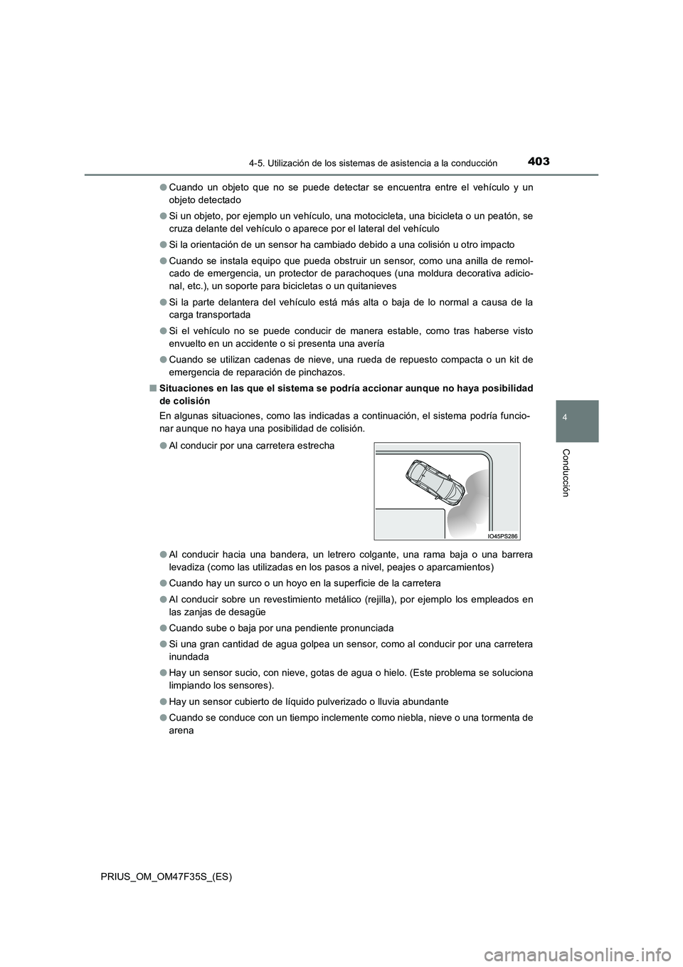 TOYOTA PRIUS 2023 Manual del propietario (in Spanish) 4034-5. Utilización de los sistemas de asistencia a la conducción
4
Conducción
PRIUS_OM_OM47F35S_(ES)
● Cuando un objeto que no se puede detectar se encuentra entre el vehículo y un
objeto det TOYOTA PRIUS 2023 Manual del propietario (in Spanish) 4034-5. Utilización de los sistemas de asistencia a la conducción
4
Conducción
PRIUS_OM_OM47F35S_(ES)
● Cuando un objeto que no se puede detectar se encuentra entre el vehículo y un
objeto det