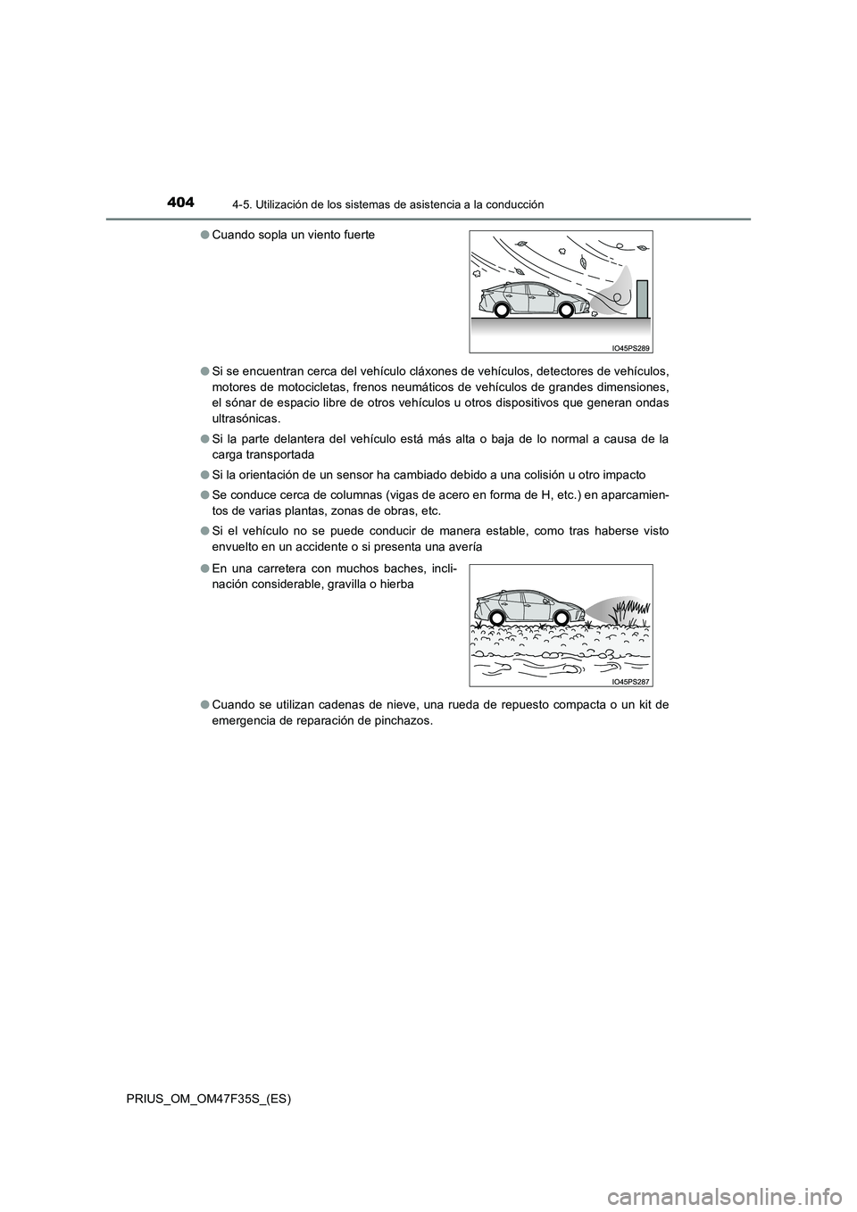 TOYOTA PRIUS 2023 Manual del propietario (in Spanish) 4044-5. Utilización de los sistemas de asistencia a la conducción
PRIUS_OM_OM47F35S_(ES)
● Si se encuentran cerca del vehículo cláxones de vehículos, detectores de vehículos,
motores de moto TOYOTA PRIUS 2023 Manual del propietario (in Spanish) 4044-5. Utilización de los sistemas de asistencia a la conducción
PRIUS_OM_OM47F35S_(ES)
● Si se encuentran cerca del vehículo cláxones de vehículos, detectores de vehículos,
motores de moto