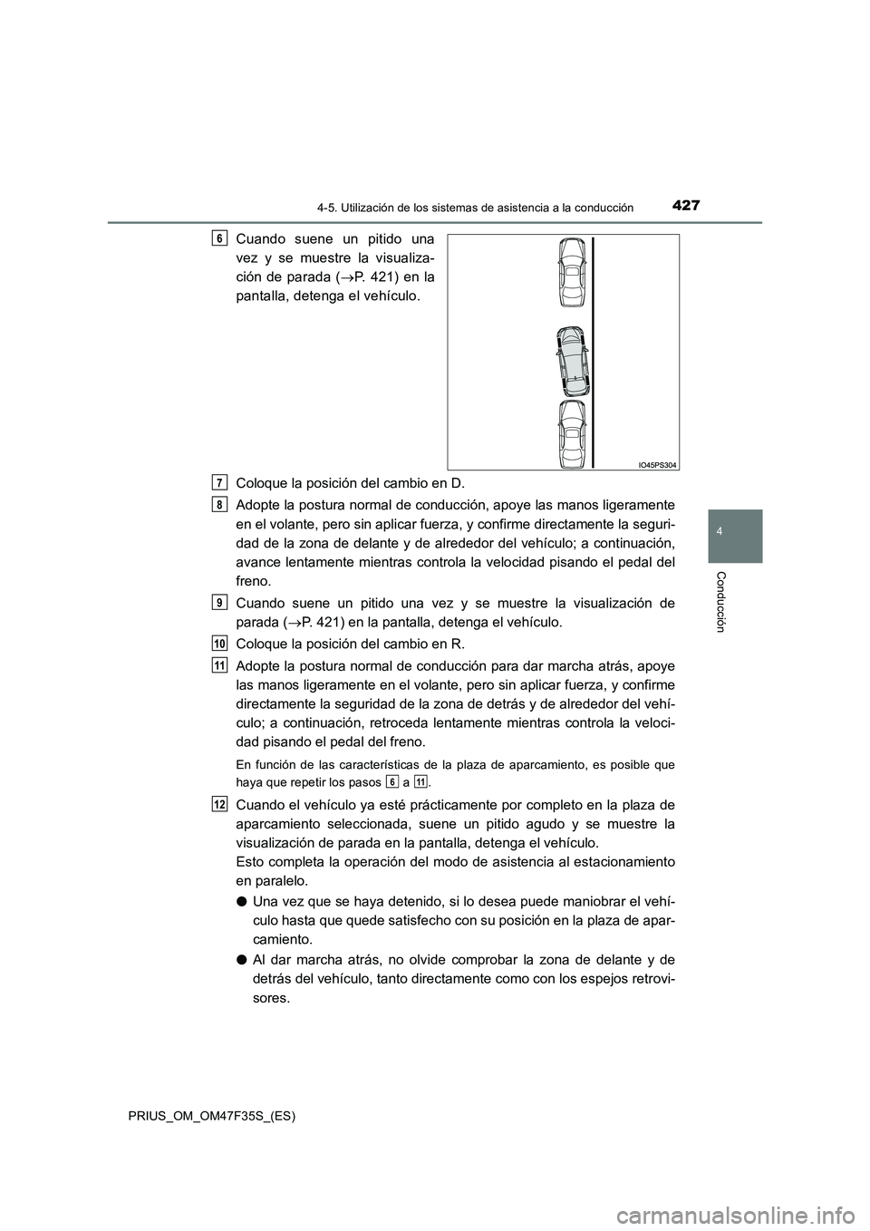 TOYOTA PRIUS 2023 Manual del propietario (in Spanish) 4274-5. Utilización de los sistemas de asistencia a la conducción
4
Conducción
PRIUS_OM_OM47F35S_(ES)
Cuando suene un pitido una
vez y se muestre la visualiza-
ción de parada ( P. 421) en la TOYOTA PRIUS 2023 Manual del propietario (in Spanish) 4274-5. Utilización de los sistemas de asistencia a la conducción
4
Conducción
PRIUS_OM_OM47F35S_(ES)
Cuando suene un pitido una
vez y se muestre la visualiza-
ción de parada ( P. 421) en la