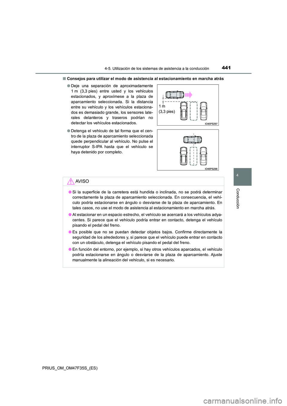 TOYOTA PRIUS 2023 Manual del propietario (in Spanish) 4414-5. Utilización de los sistemas de asistencia a la conducción
4
Conducción
PRIUS_OM_OM47F35S_(ES)
■ Consejos para utilizar el modo de asistencia al estacionamiento en marcha atrás
● Deje TOYOTA PRIUS 2023 Manual del propietario (in Spanish) 4414-5. Utilización de los sistemas de asistencia a la conducción
4
Conducción
PRIUS_OM_OM47F35S_(ES)
■ Consejos para utilizar el modo de asistencia al estacionamiento en marcha atrás
● Deje