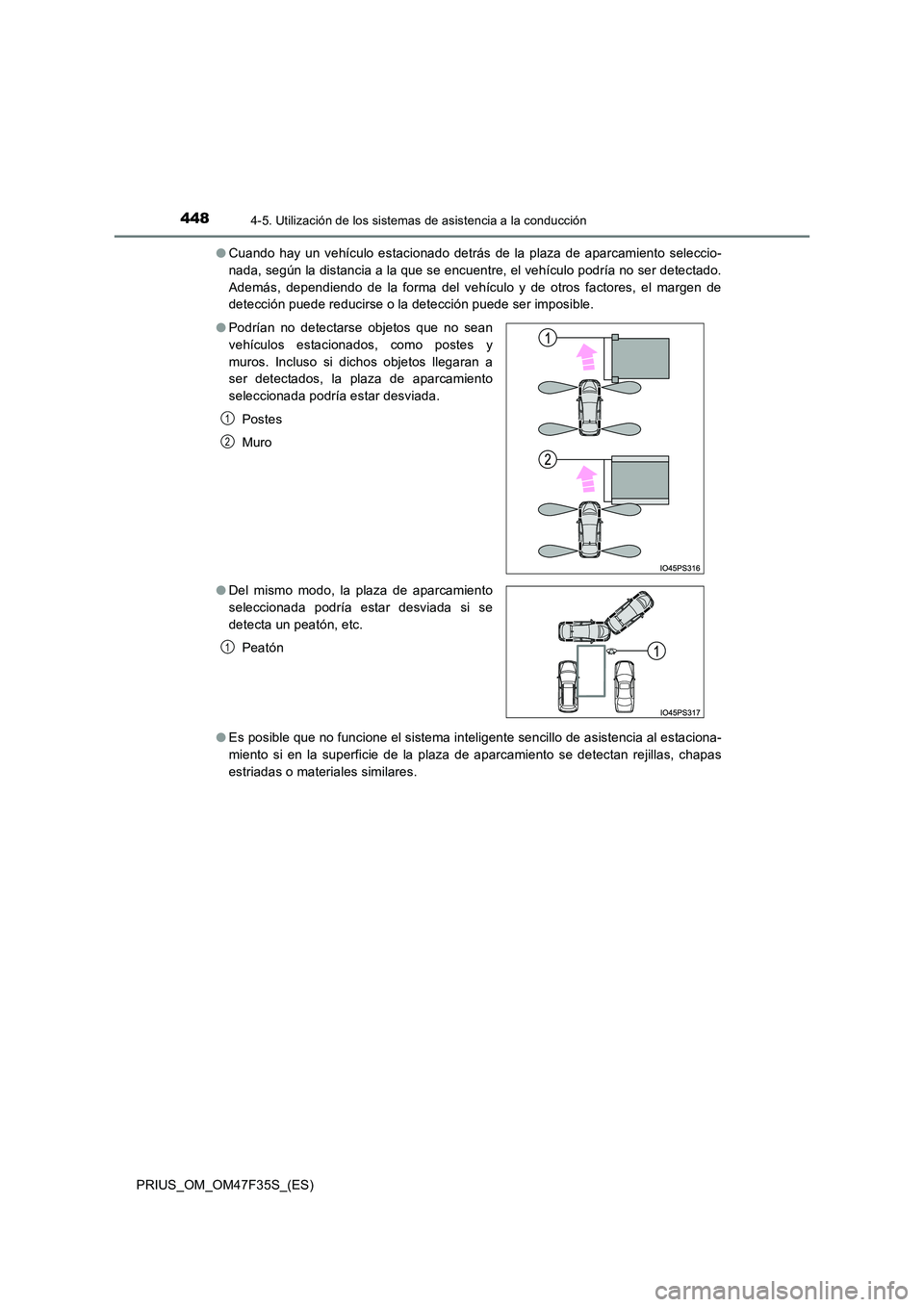 TOYOTA PRIUS 2023 Manual del propietario (in Spanish) 4484-5. Utilización de los sistemas de asistencia a la conducción
PRIUS_OM_OM47F35S_(ES)
● Cuando hay un vehículo estacionado detrás de la plaza de aparcamiento seleccio-
nada, según la dista TOYOTA PRIUS 2023 Manual del propietario (in Spanish) 4484-5. Utilización de los sistemas de asistencia a la conducción
PRIUS_OM_OM47F35S_(ES)
● Cuando hay un vehículo estacionado detrás de la plaza de aparcamiento seleccio-
nada, según la dista
