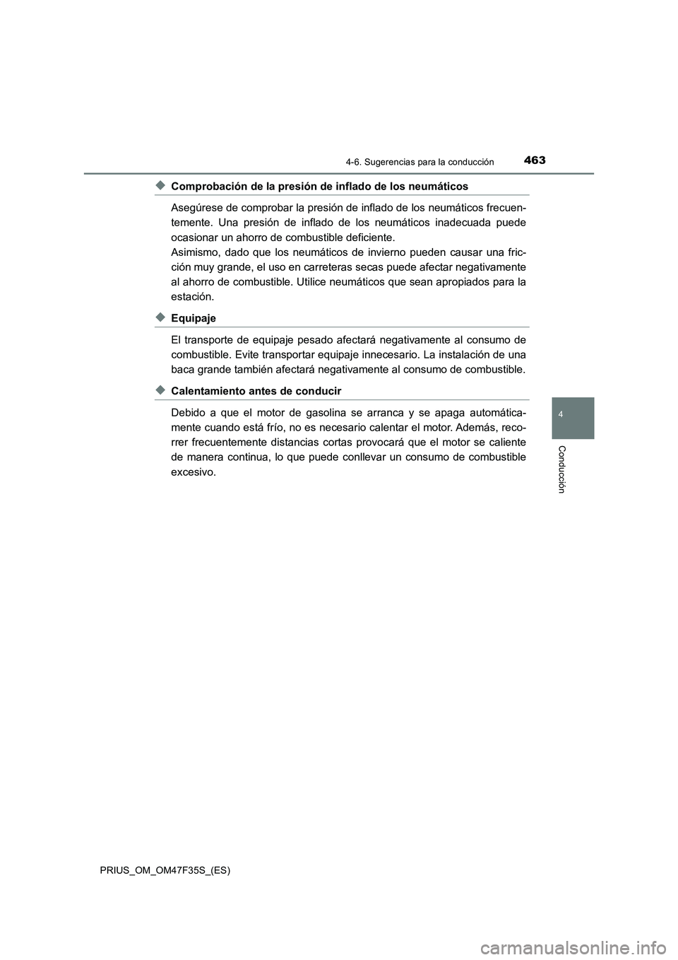 TOYOTA PRIUS 2023 Manual del propietario (in Spanish) 4634-6. Sugerencias para la conducción
4
Conducción
PRIUS_OM_OM47F35S_(ES)
◆Comprobación de la presión de inflado de los neumáticos
Asegúrese de comprobar la presión de inflado de los neumát TOYOTA PRIUS 2023 Manual del propietario (in Spanish) 4634-6. Sugerencias para la conducción
4
Conducción
PRIUS_OM_OM47F35S_(ES)
◆Comprobación de la presión de inflado de los neumáticos
Asegúrese de comprobar la presión de inflado de los neumát