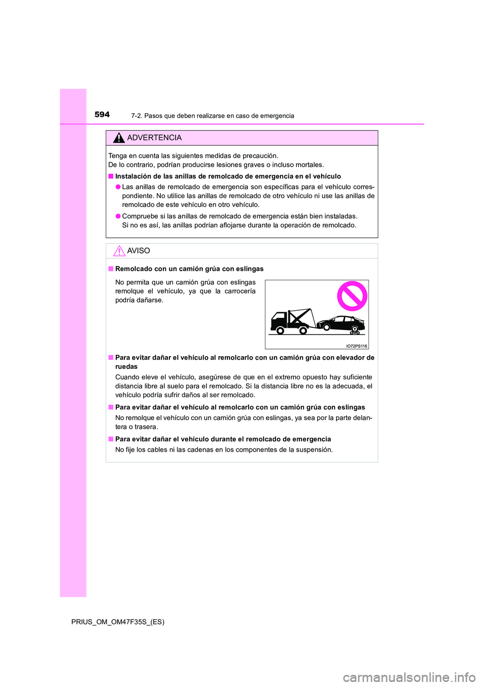 TOYOTA PRIUS 2023 Manual del propietario (in Spanish) 5947-2. Pasos que deben realizarse en caso de emergencia
PRIUS_OM_OM47F35S_(ES)
ADVERTENCIA
Tenga en cuenta las siguientes medidas de precaución.
De lo contrario, podrían producirse lesiones grave TOYOTA PRIUS 2023 Manual del propietario (in Spanish) 5947-2. Pasos que deben realizarse en caso de emergencia
PRIUS_OM_OM47F35S_(ES)
ADVERTENCIA
Tenga en cuenta las siguientes medidas de precaución.
De lo contrario, podrían producirse lesiones grave