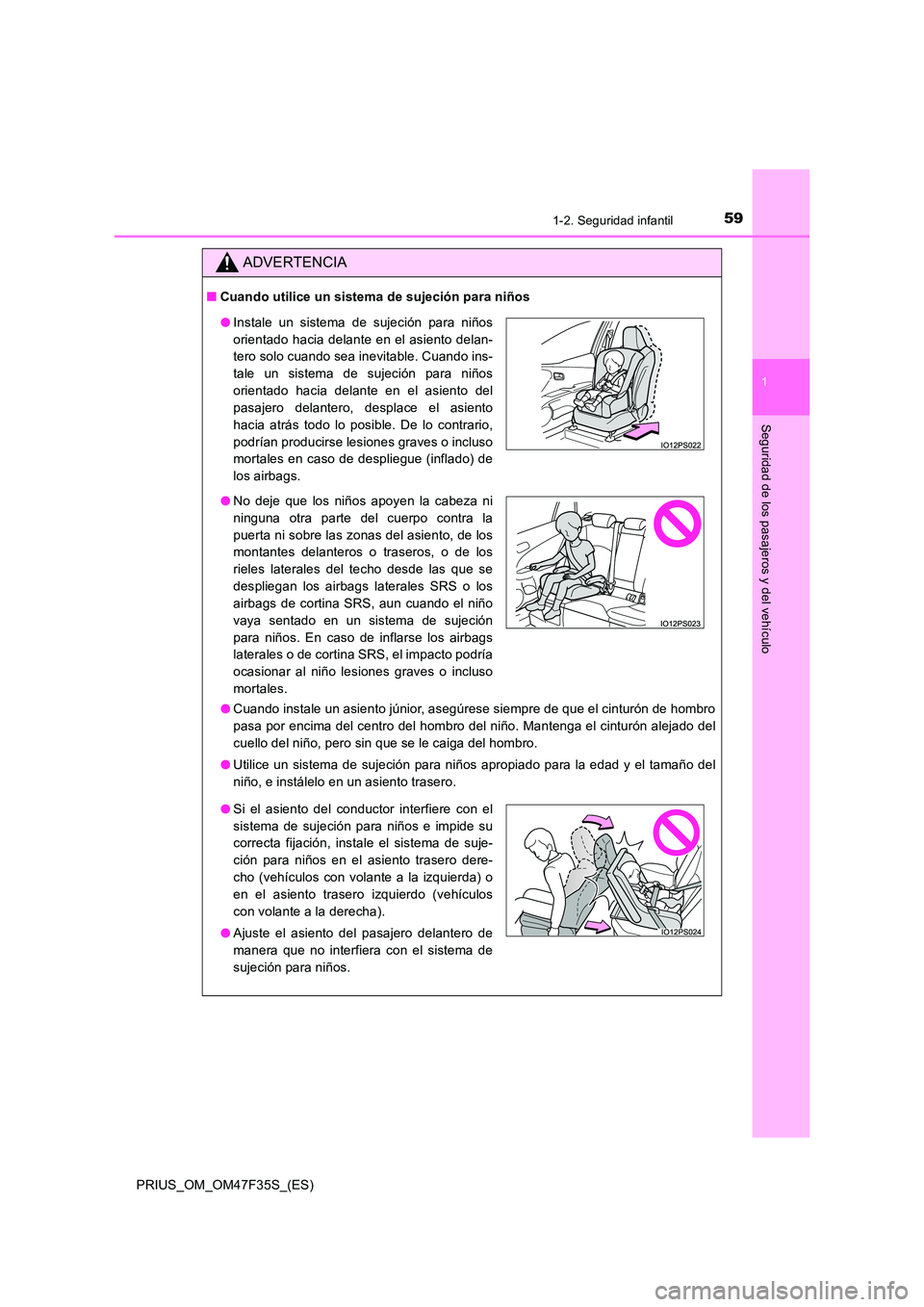TOYOTA PRIUS 2023 Manual del propietario (in Spanish) 591-2. Seguridad infantil
1
PRIUS_OM_OM47F35S_(ES)
Seguridad de los pasajeros y del vehículo
ADVERTENCIA
■Cuando utilice un sistema de sujeción para niños
● Cuando instale un asiento júnior, TOYOTA PRIUS 2023 Manual del propietario (in Spanish) 591-2. Seguridad infantil
1
PRIUS_OM_OM47F35S_(ES)
Seguridad de los pasajeros y del vehículo
ADVERTENCIA
■Cuando utilice un sistema de sujeción para niños
● Cuando instale un asiento júnior,